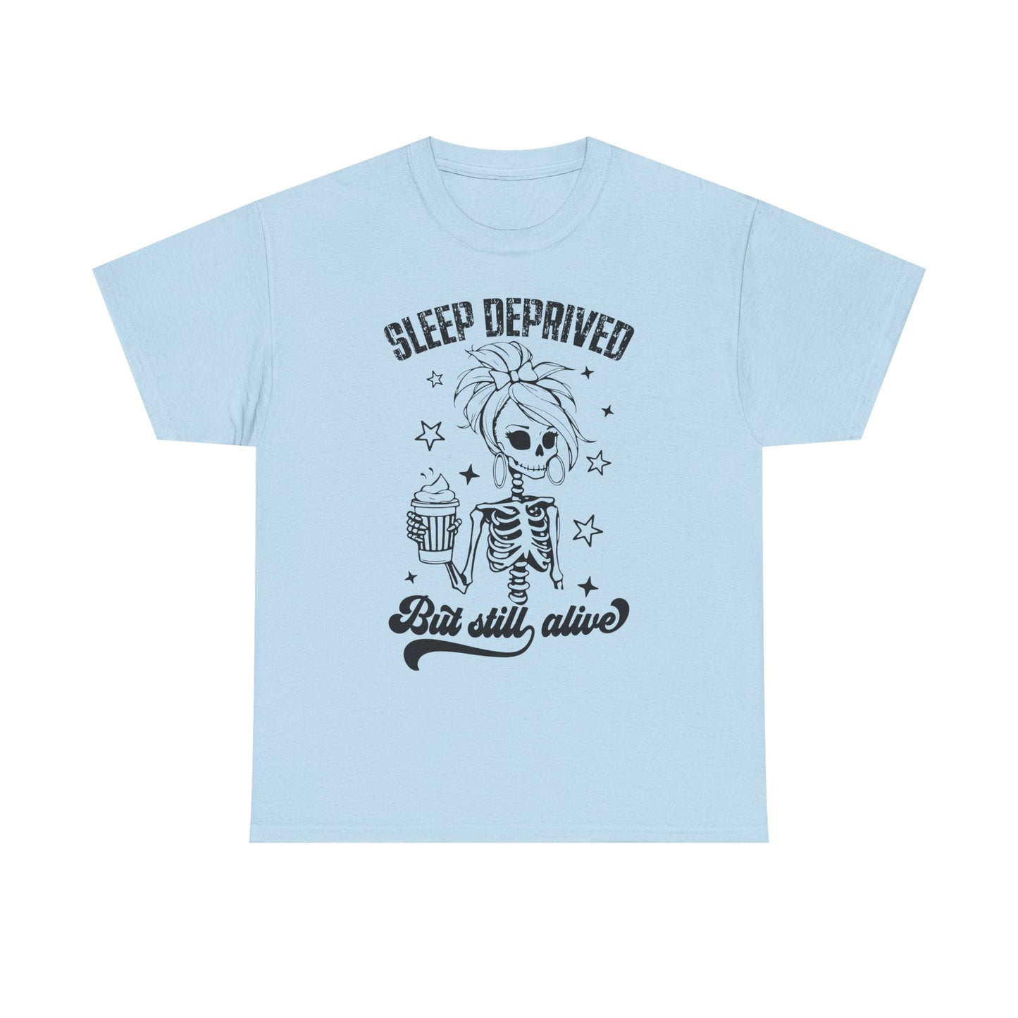 Sleep Deprived But Still Alive T-Shirt