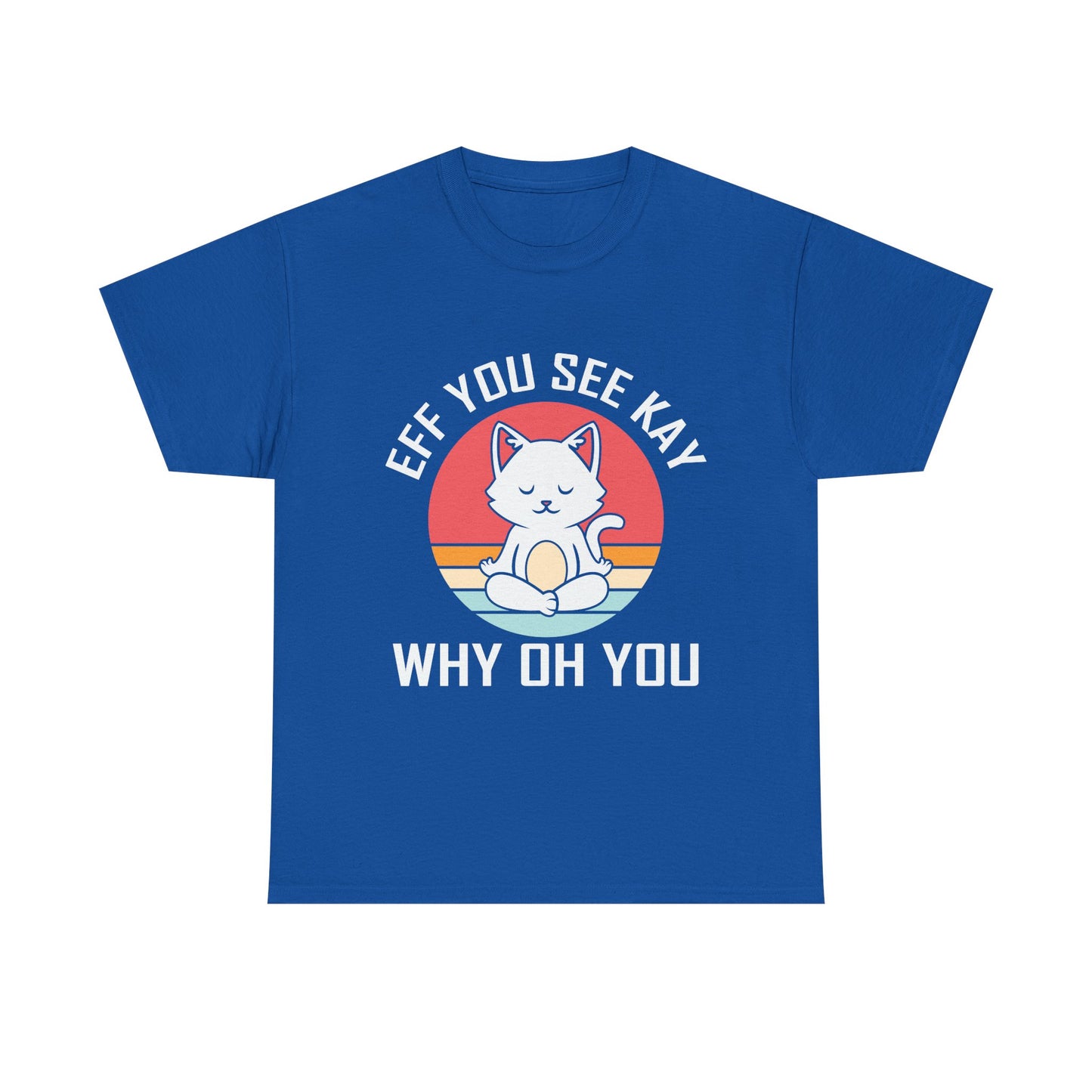 Cute Cat Tee — "EFF YOU SEE KAY WHY OH YOU" Vintage Sunset Graphic T-Shirt