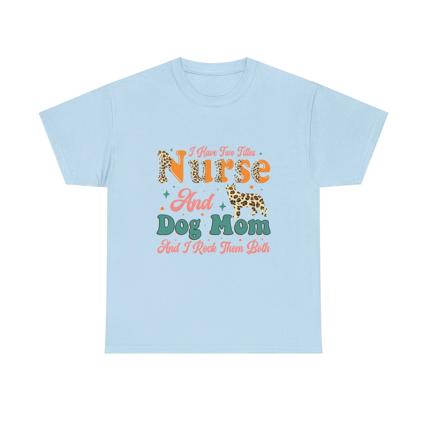 Nurse and Dog Mom Graphic Tee — "I Have Two Titles" Leopard Print