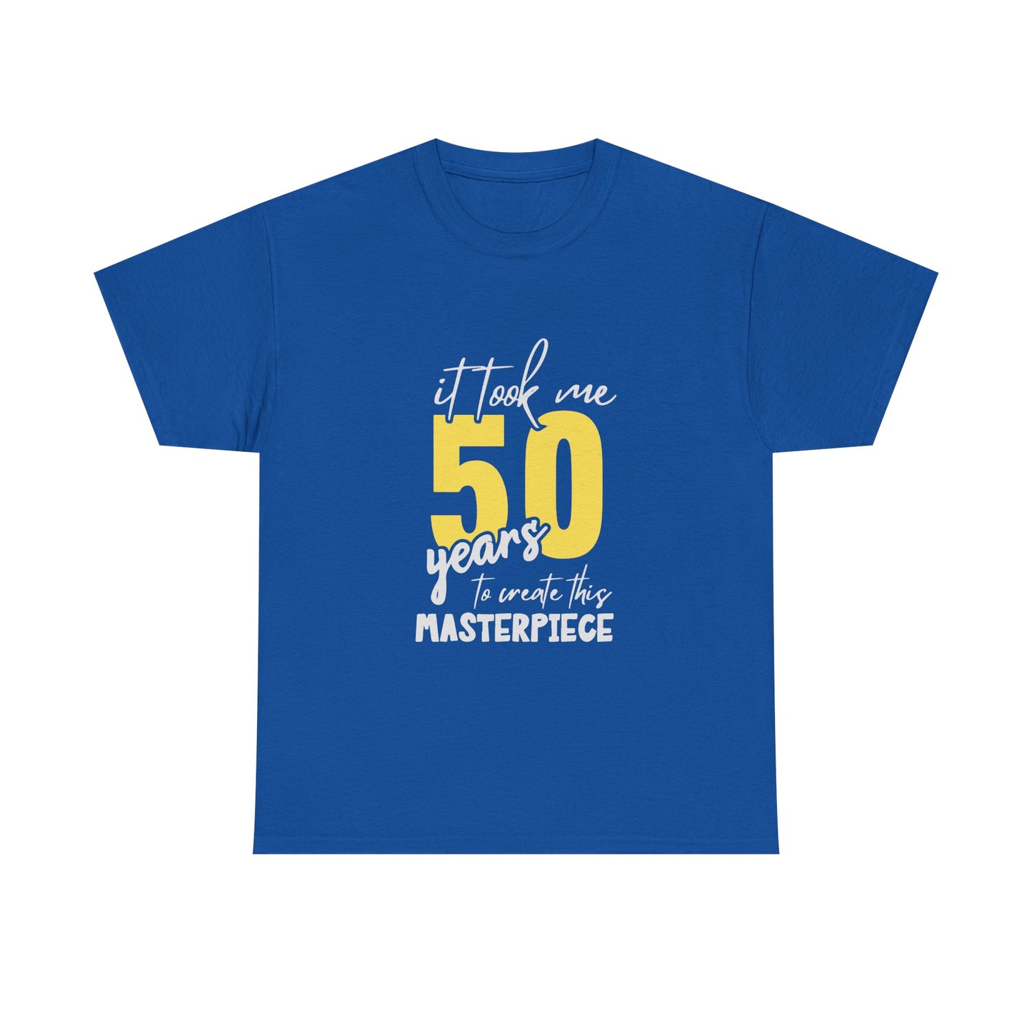50th Birthday T-Shirt — "It Took Me 50 Years to Create This Masterpiece"