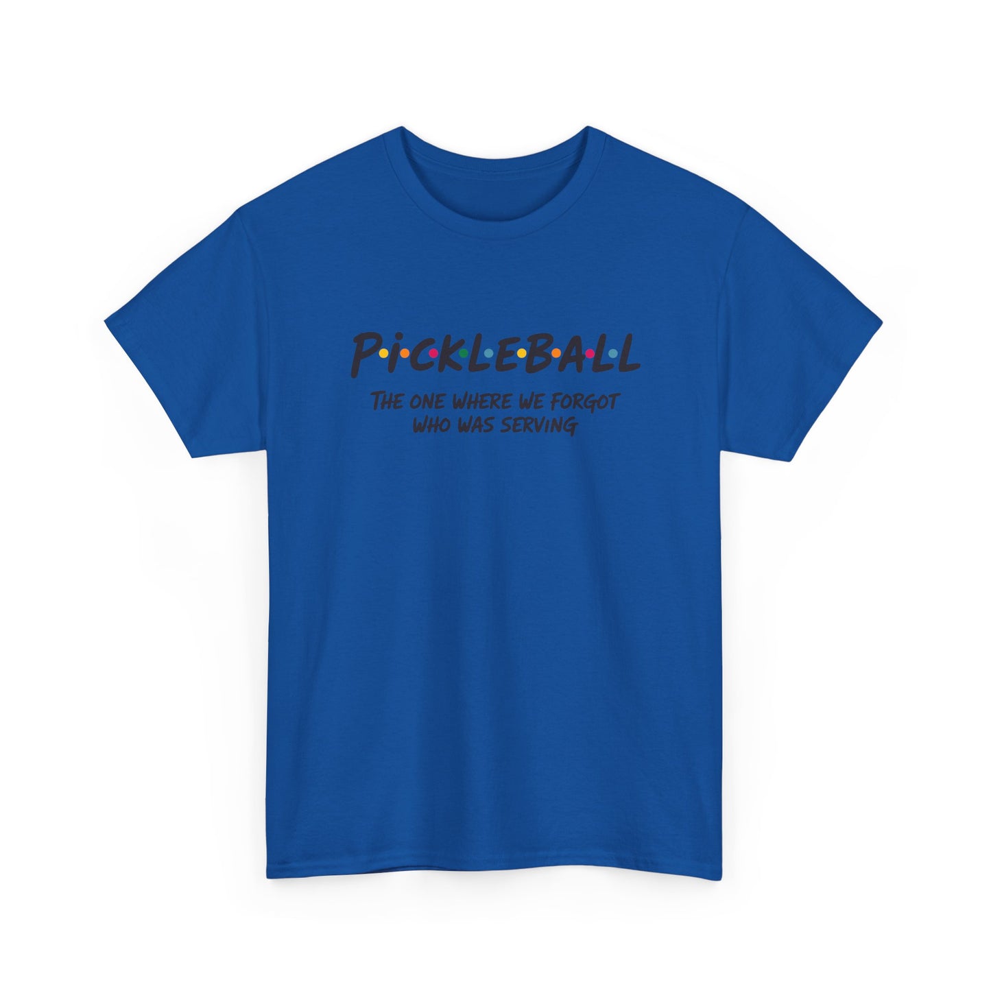 Pickleball Tee — "Pickleball: The One Where We Forgot Who Was Serving" Casual Sport Shirt