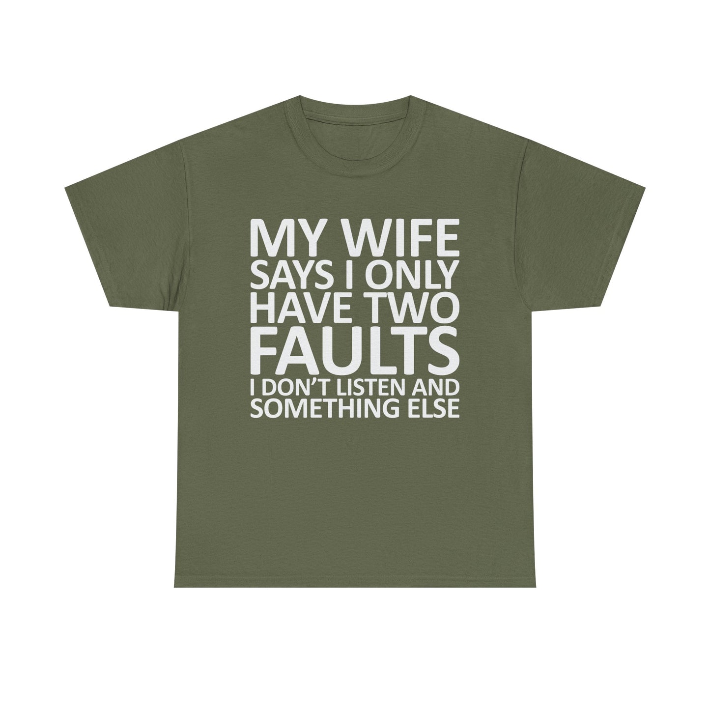 Funny Tee — “My Wife Says I Only Have Two Faults” Humorous Husband Shirt