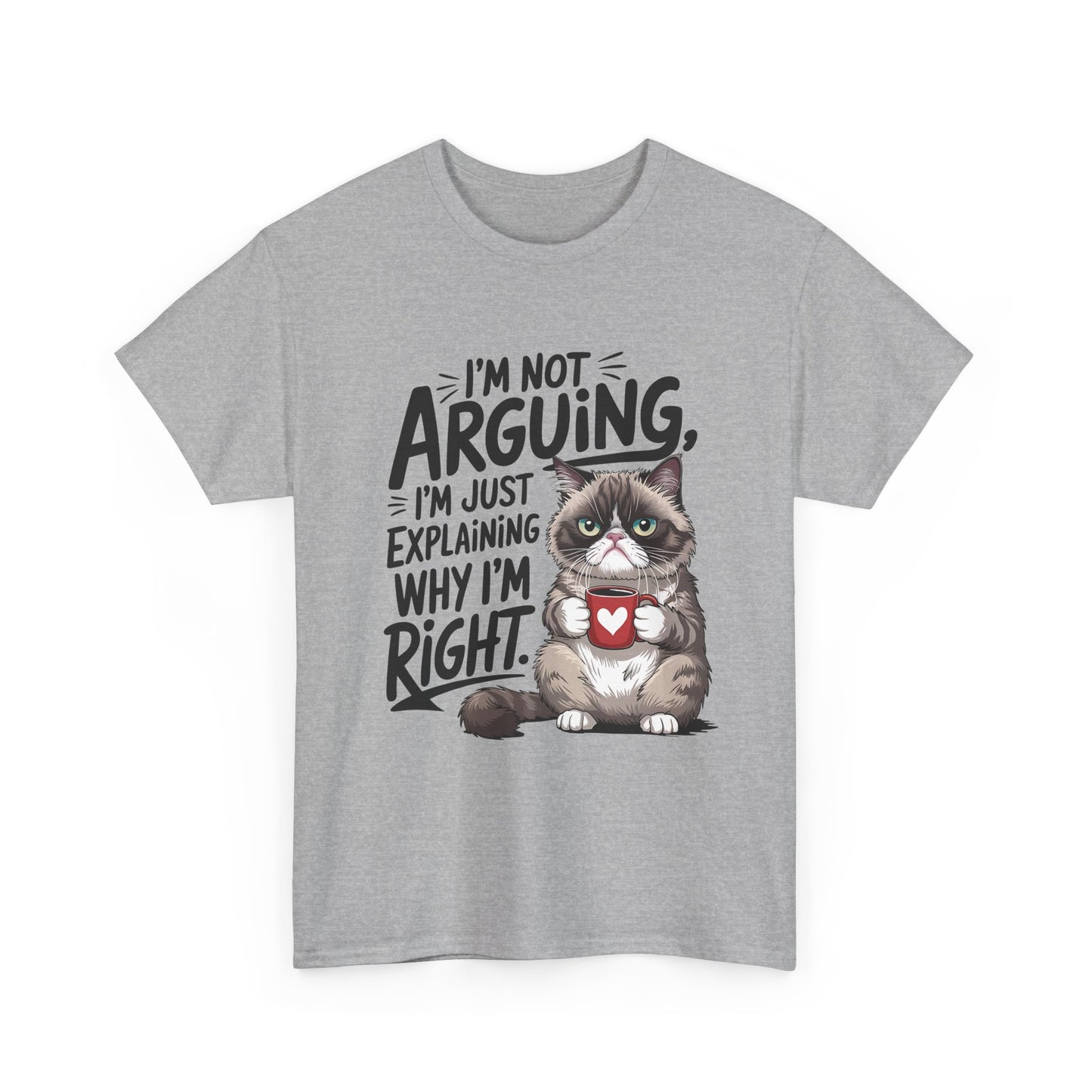 Cat T‑Shirt — "I'm Not Arguing, I'm Just Explaining Why I'm Right" Funny Graphic Tee