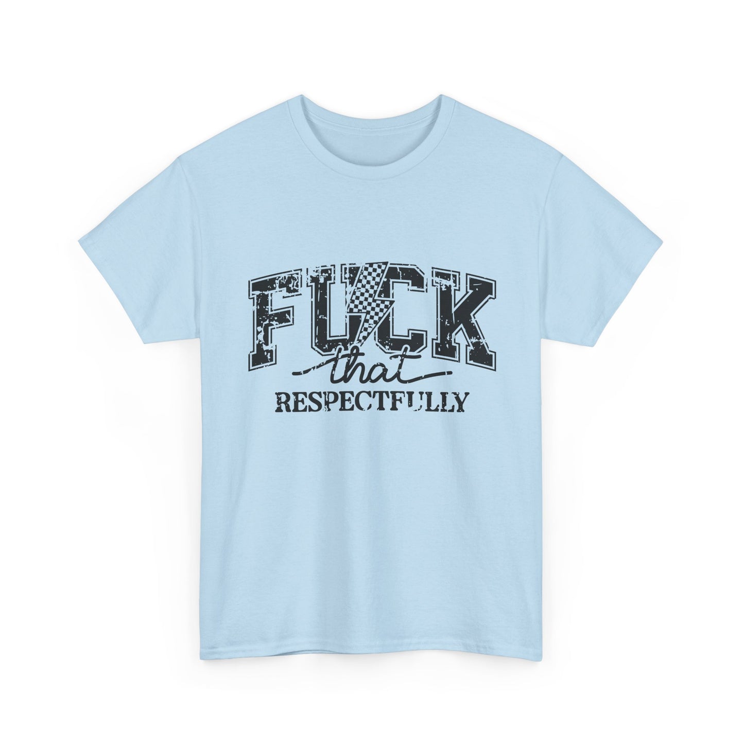 Graphic Tee — “Fuck That, Respectfully” Statement T‑Shirt