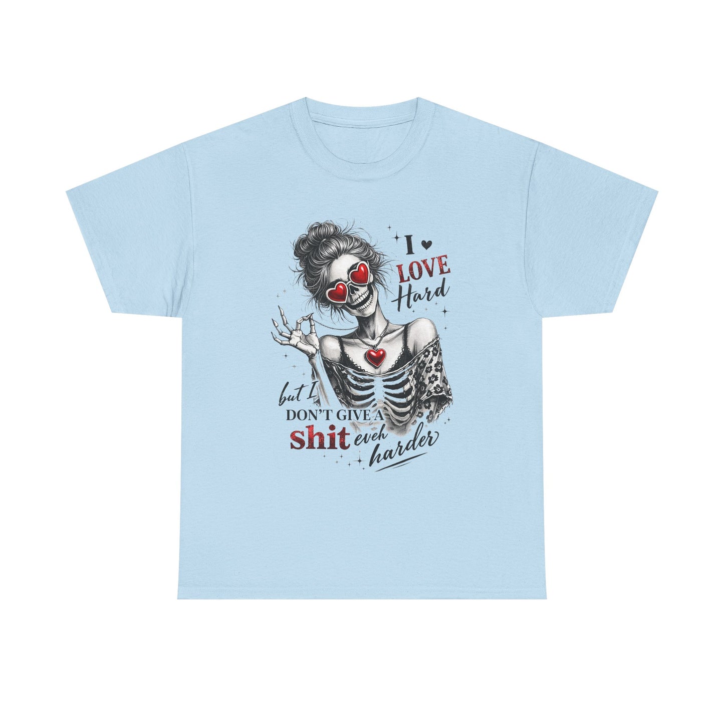 T-Shirt — I Love Hard But Don’t Give a Shit Graphic Tee (Skull Clown Heart Design)