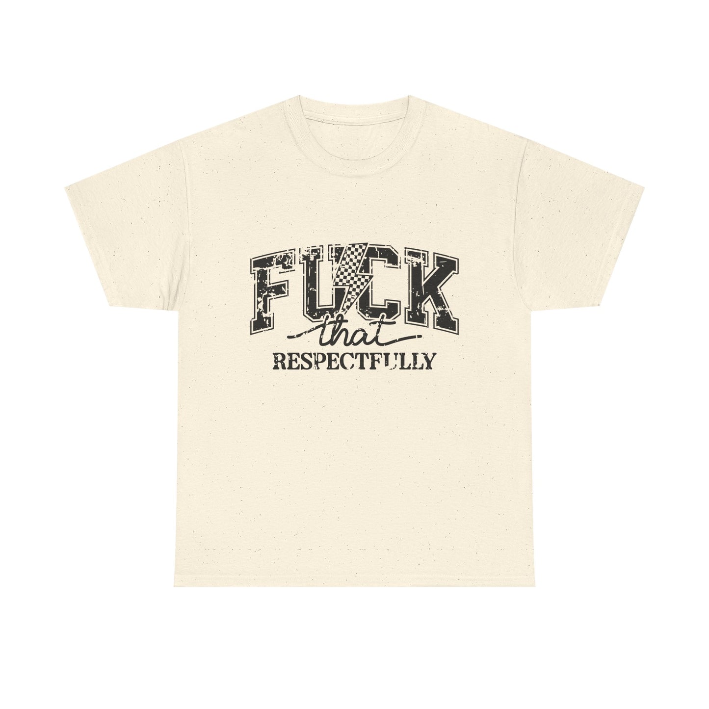Graphic Tee — “Fuck That, Respectfully” Statement T‑Shirt
