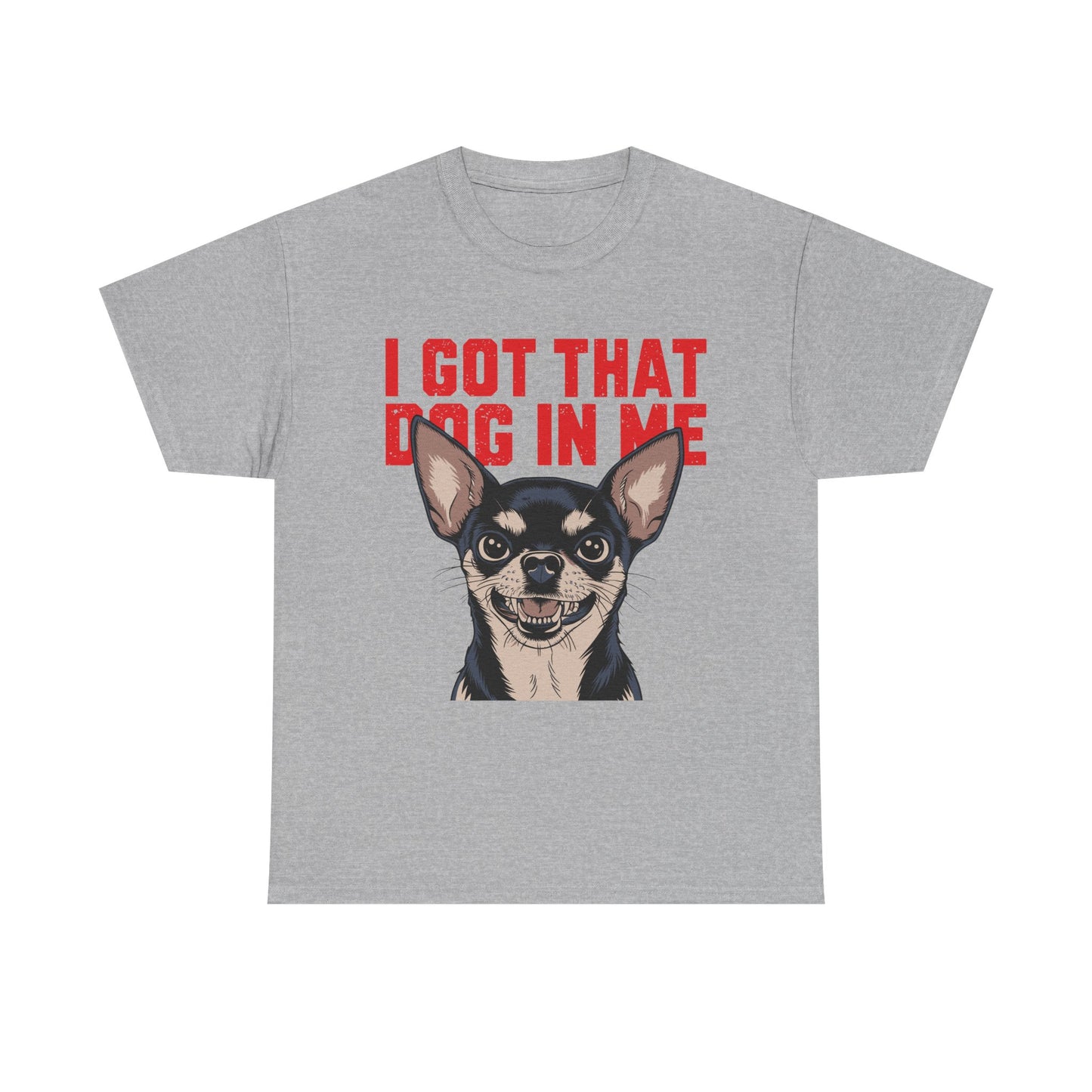 I Got That Dog In Me Chihuahua T-Shirt