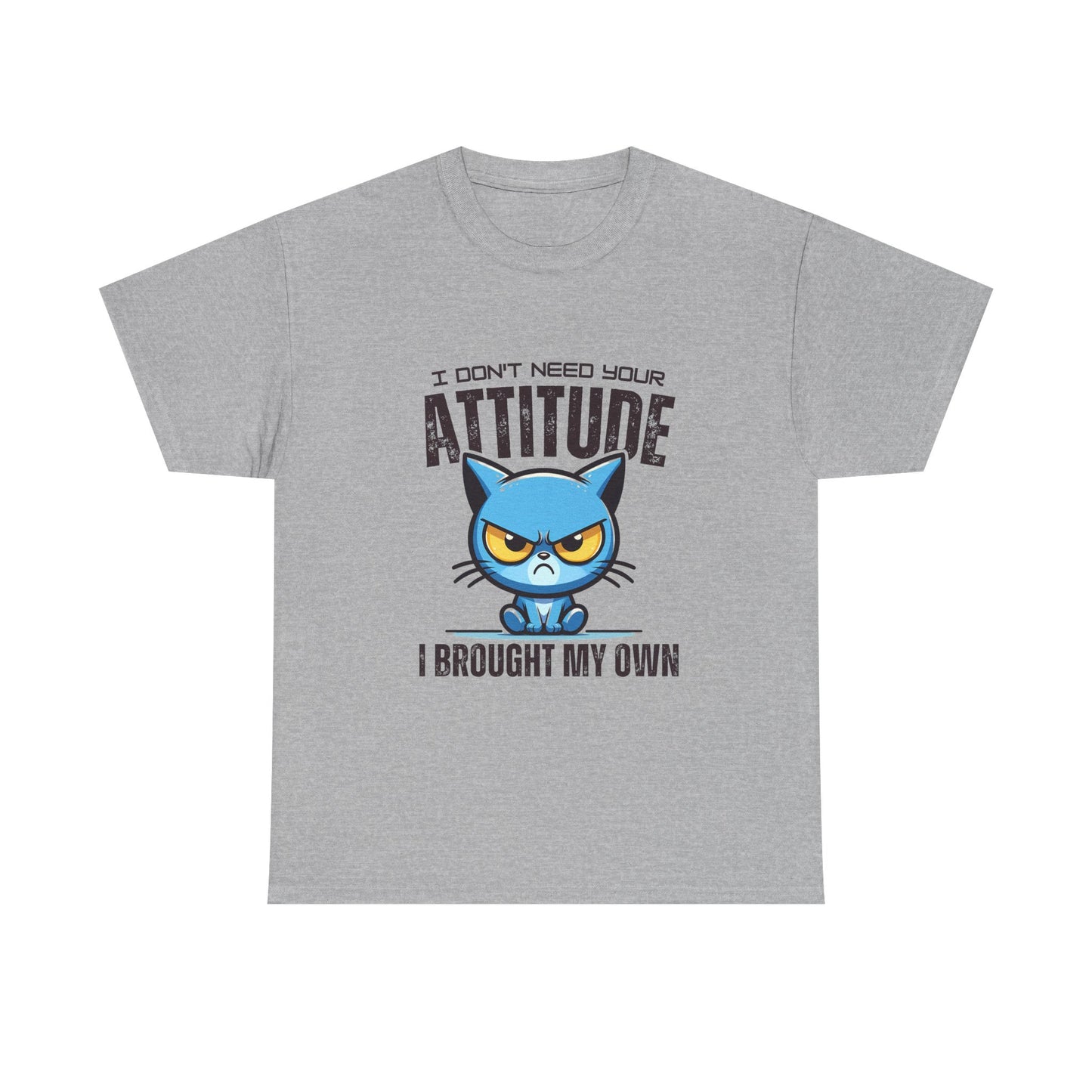 Attitude Cat T-Shirt — "I Don't Need Your Attitude, I Brought My Own" Graphic Tee