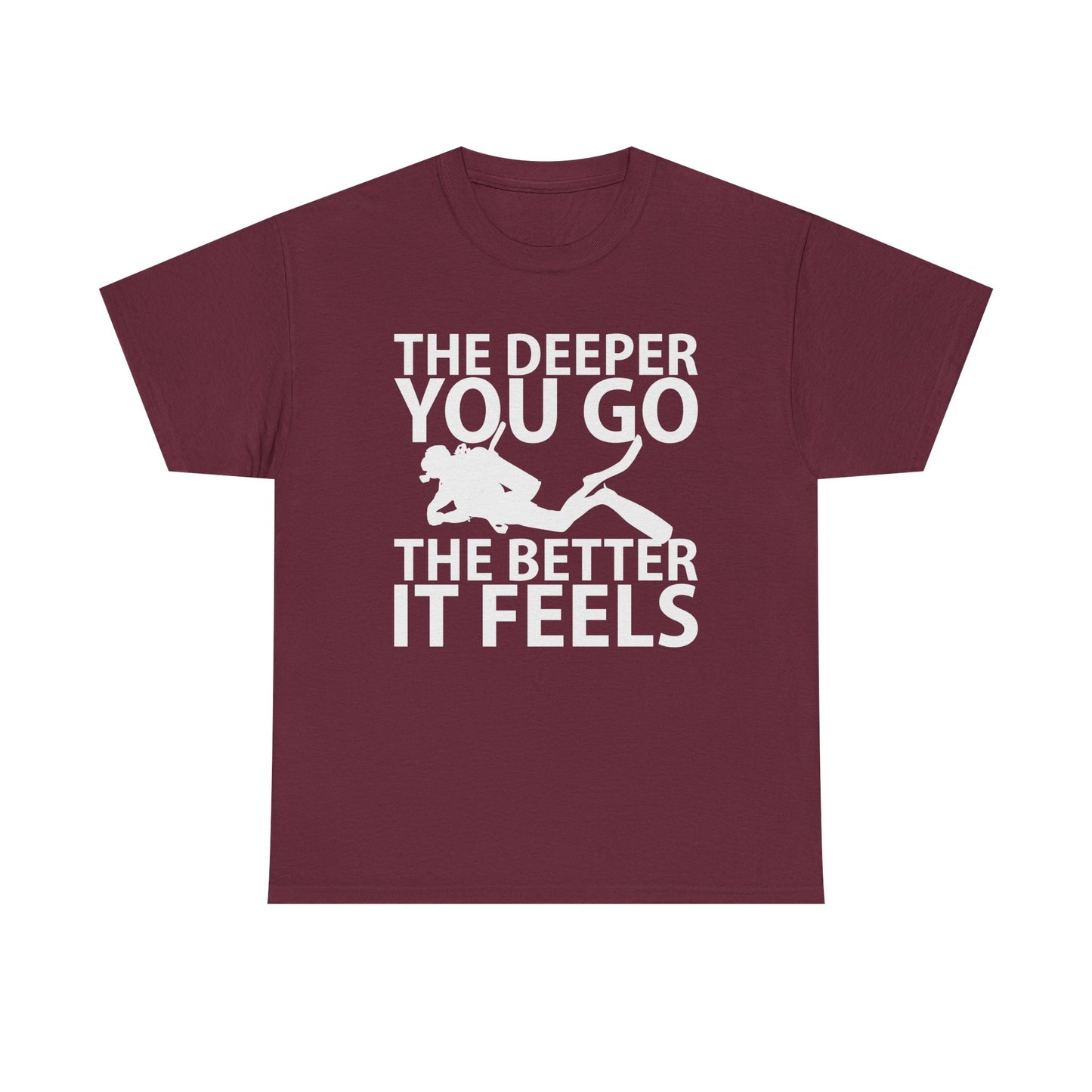 Diver Tee — "The Deeper You Go The Better It Feels" Scuba Diving T-Shirt
