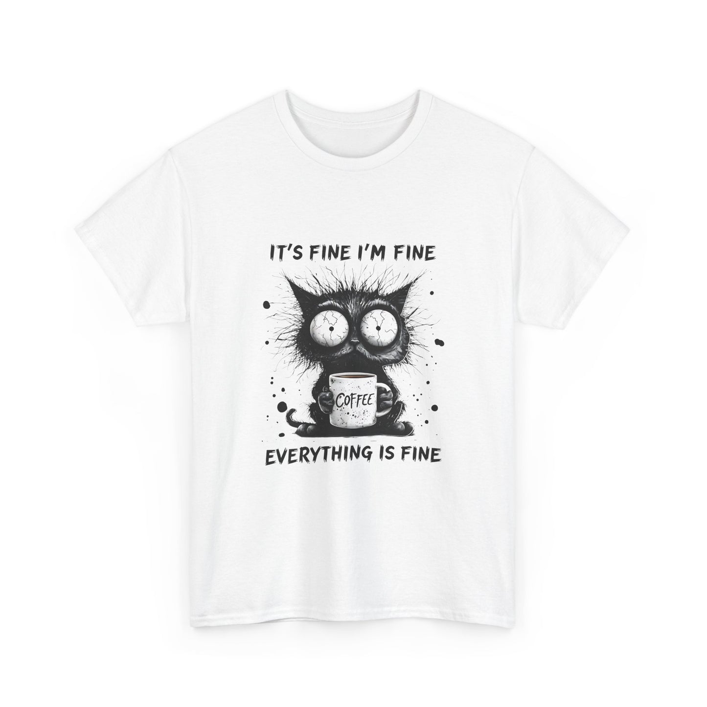 Graphic Tee — “It’s Fine I’m Fine Everything Is Fine” Cat Coffee Shirt
