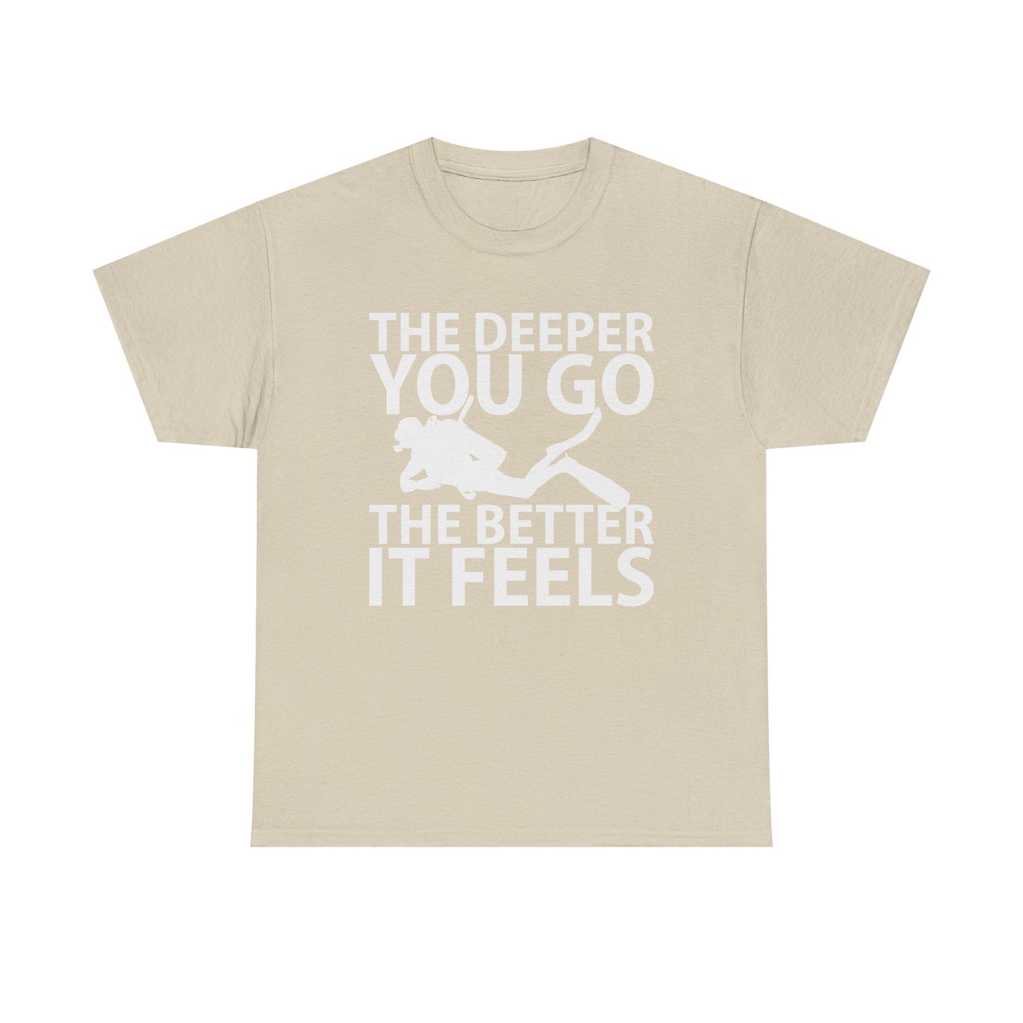 Diver Tee — "The Deeper You Go The Better It Feels" Scuba Diving T-Shirt