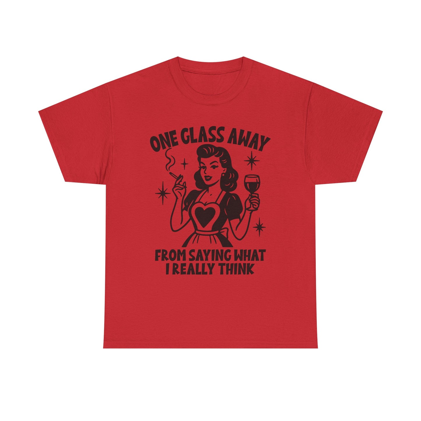One Glass Away Tee — Funny Wine Shirt “One Glass Away From Saying What I Really Think”