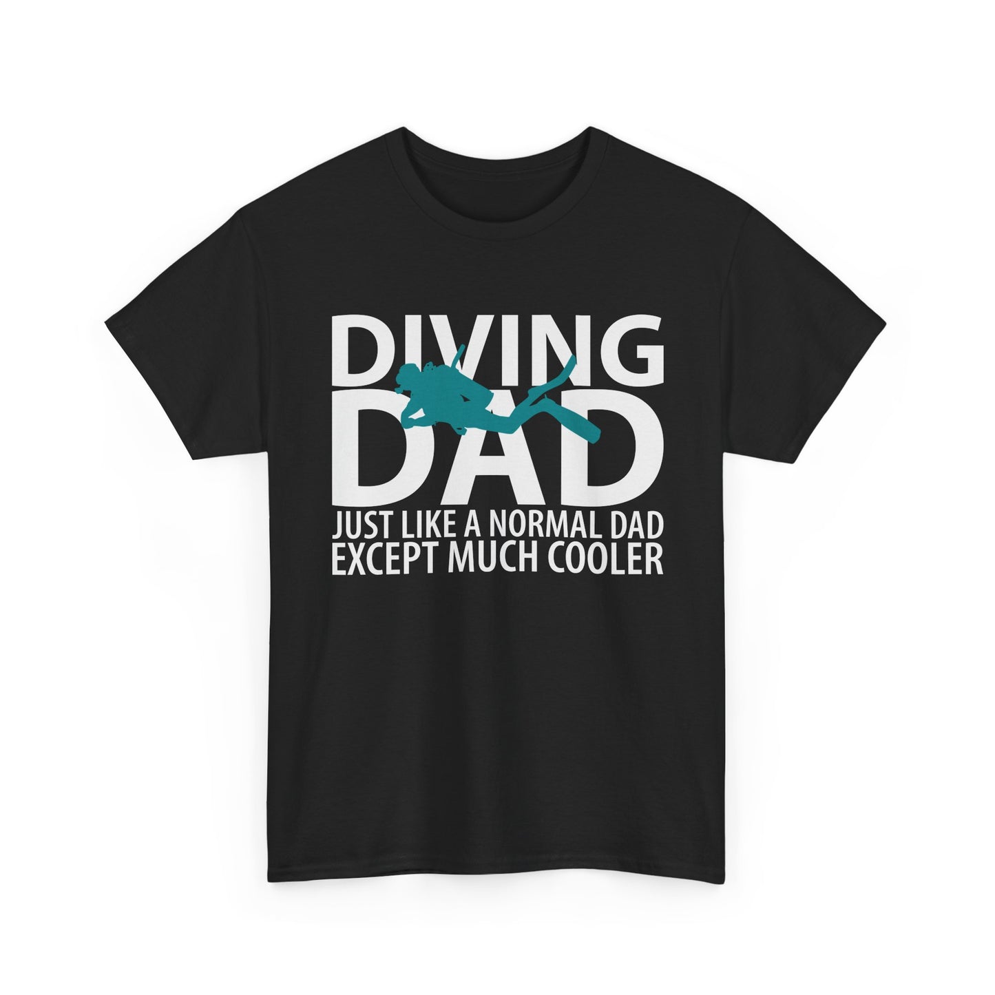 Diving Dad T-Shirt – “Just Like a Normal Dad Except Much Cooler”