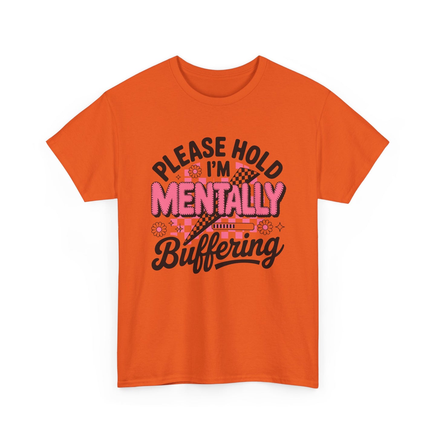 Please Hold I’m Mentally Buffering T-Shirt