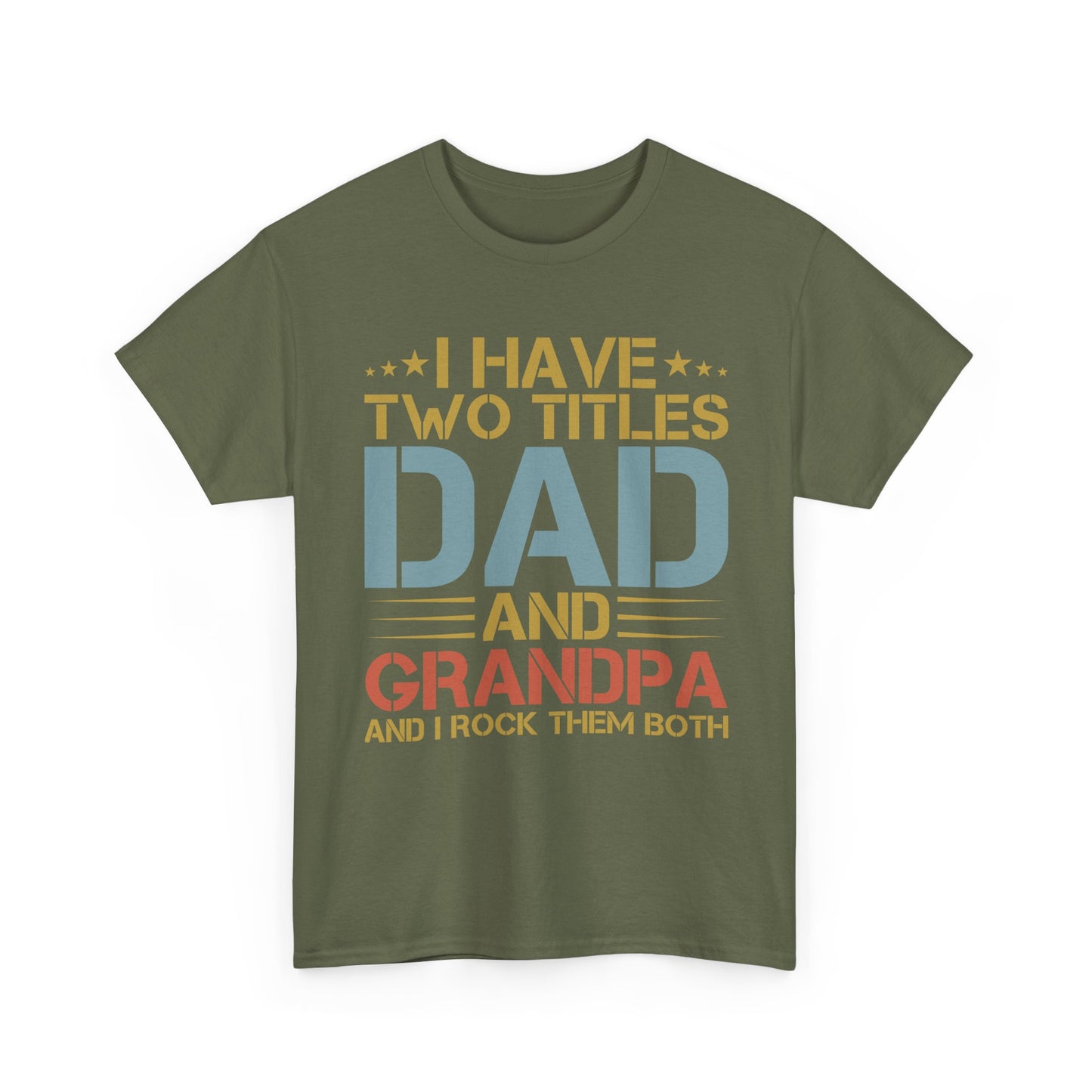 Dad and Grandpa T-Shirt – "I Have Two Titles: Dad and Grandpa and I Rock Them Both" Father's Day Gift