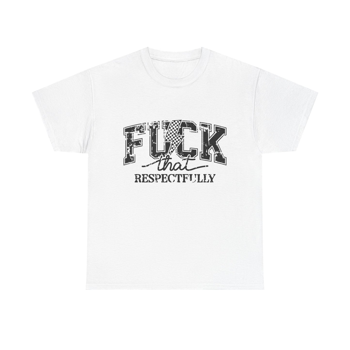 Graphic Tee — “Fuck That, Respectfully” Statement T‑Shirt