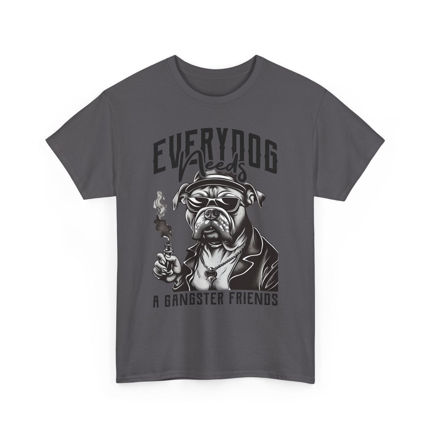 Everydog Needs a Gangster Friends T-Shirt