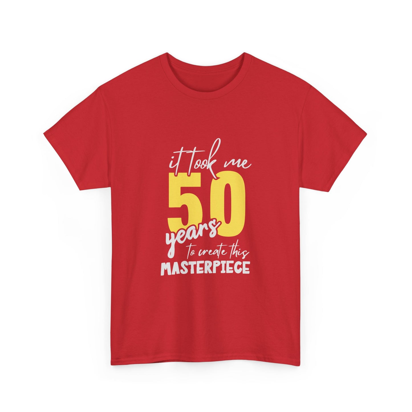 50th Birthday T-Shirt — "It Took Me 50 Years to Create This Masterpiece"