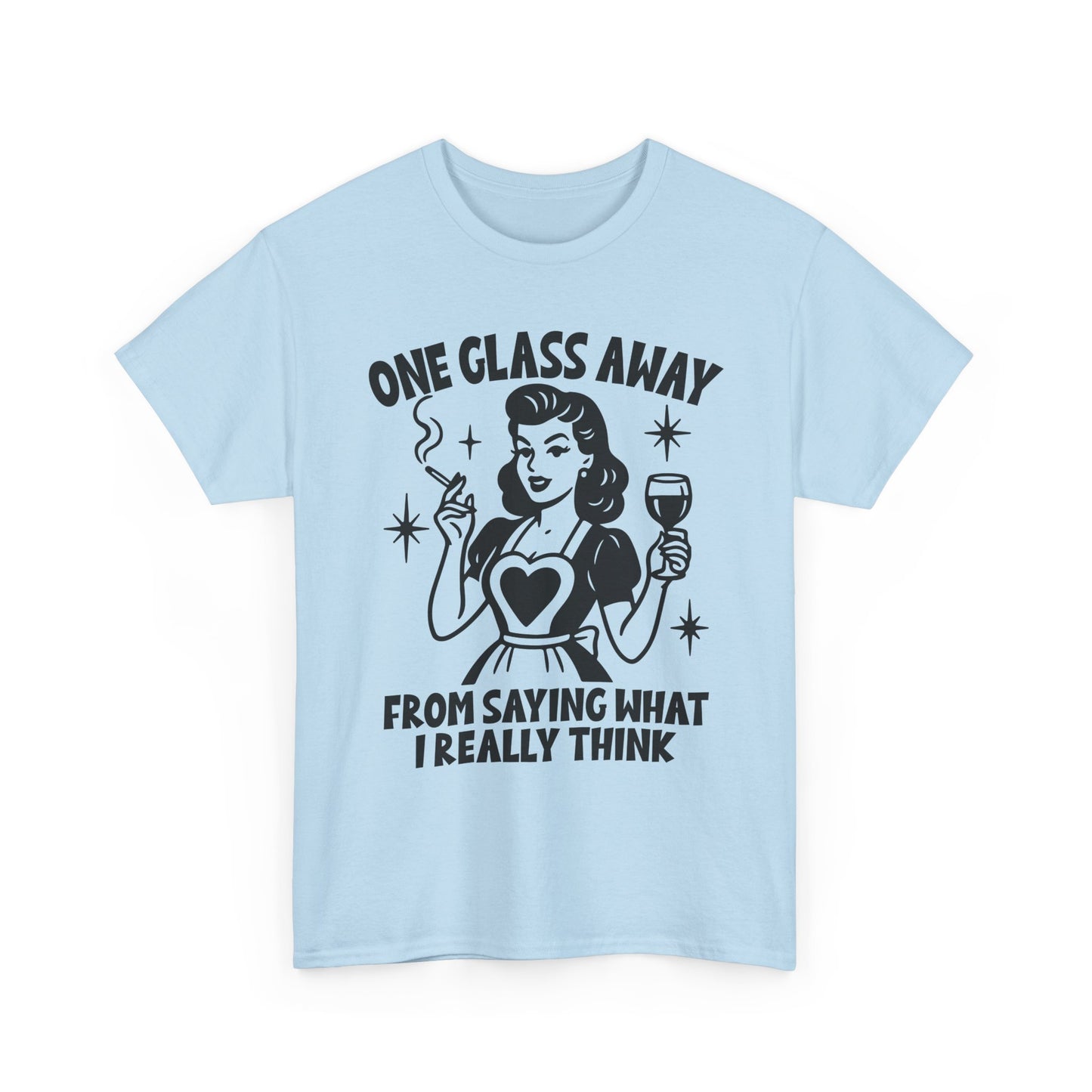One Glass Away Tee — Funny Wine Shirt “One Glass Away From Saying What I Really Think”