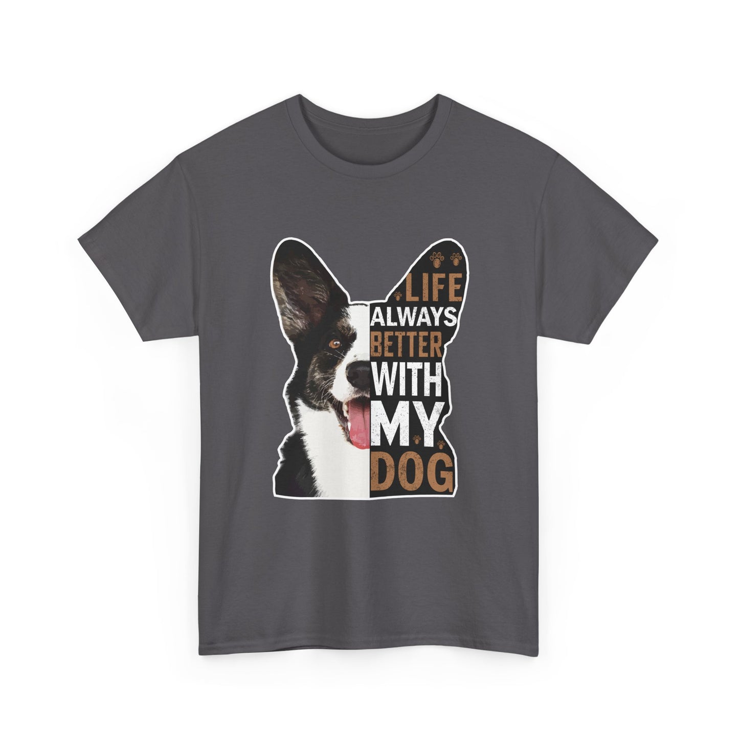 Life Is Always Better With My Dog T-Shirt — Dog Lover Tee