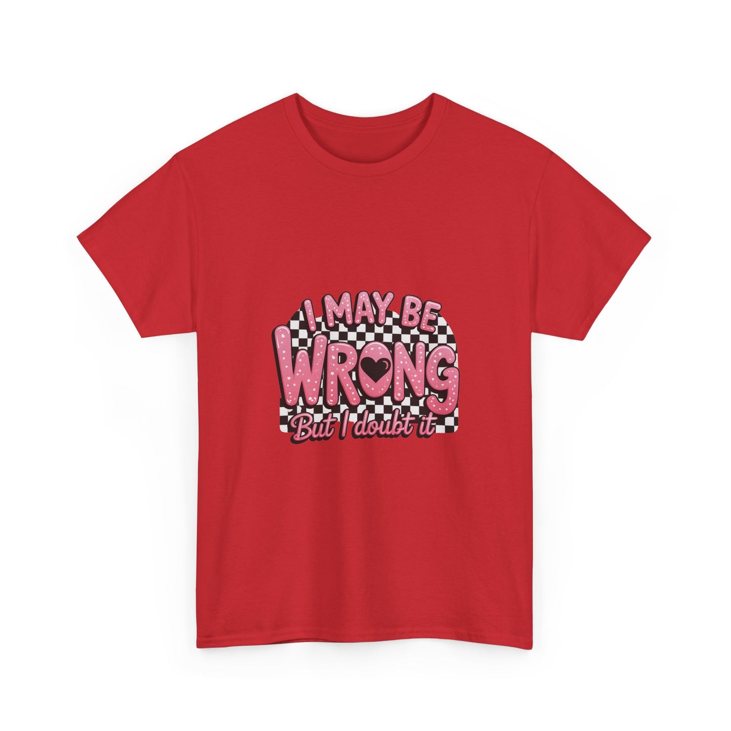 T-Shirt — “I May Be Wrong (But I Doubt It)” Funny Retro Pink Graphic Tee