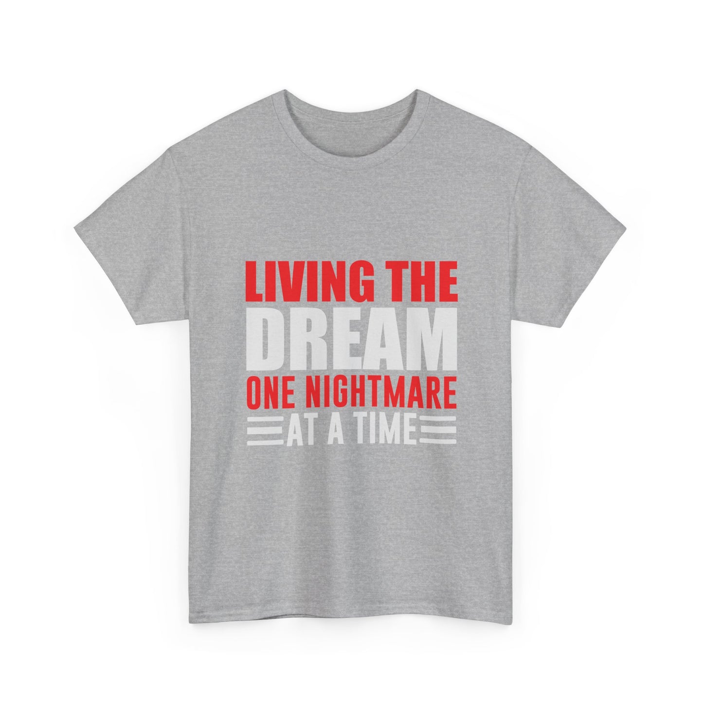Living the Dream One Nightmare at a Time T-Shirt