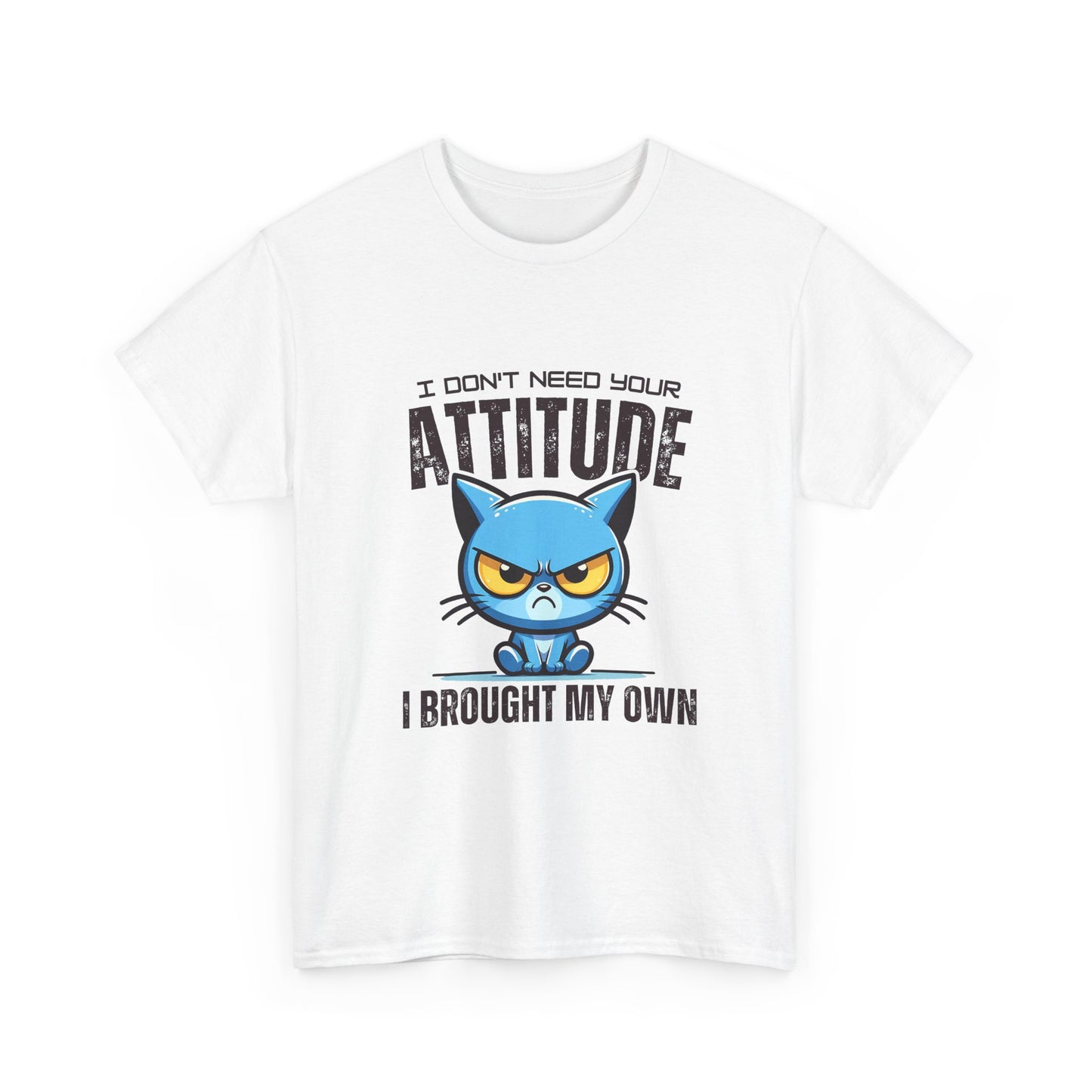 Attitude Cat T-Shirt — "I Don't Need Your Attitude, I Brought My Own" Graphic Tee