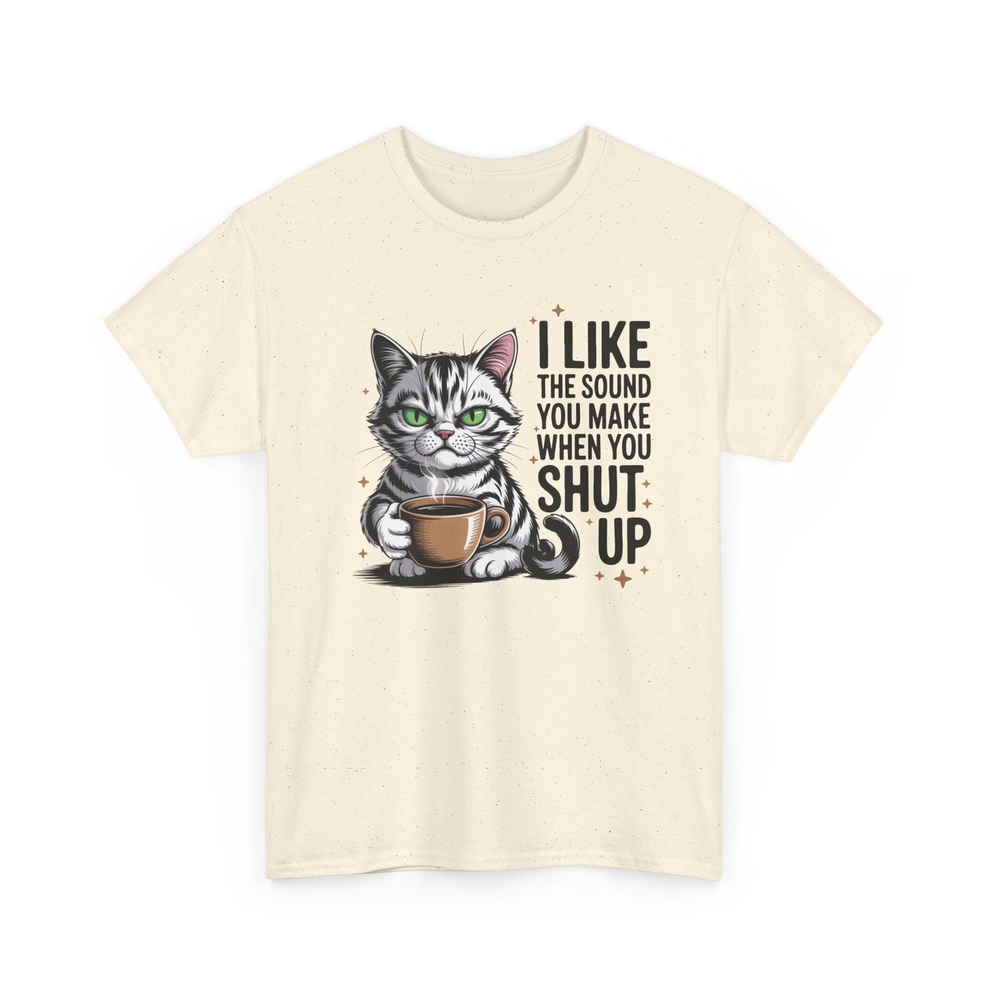 funny T-shirt - I-Like-The-Sound-You-Make-When-You-Shut-Up