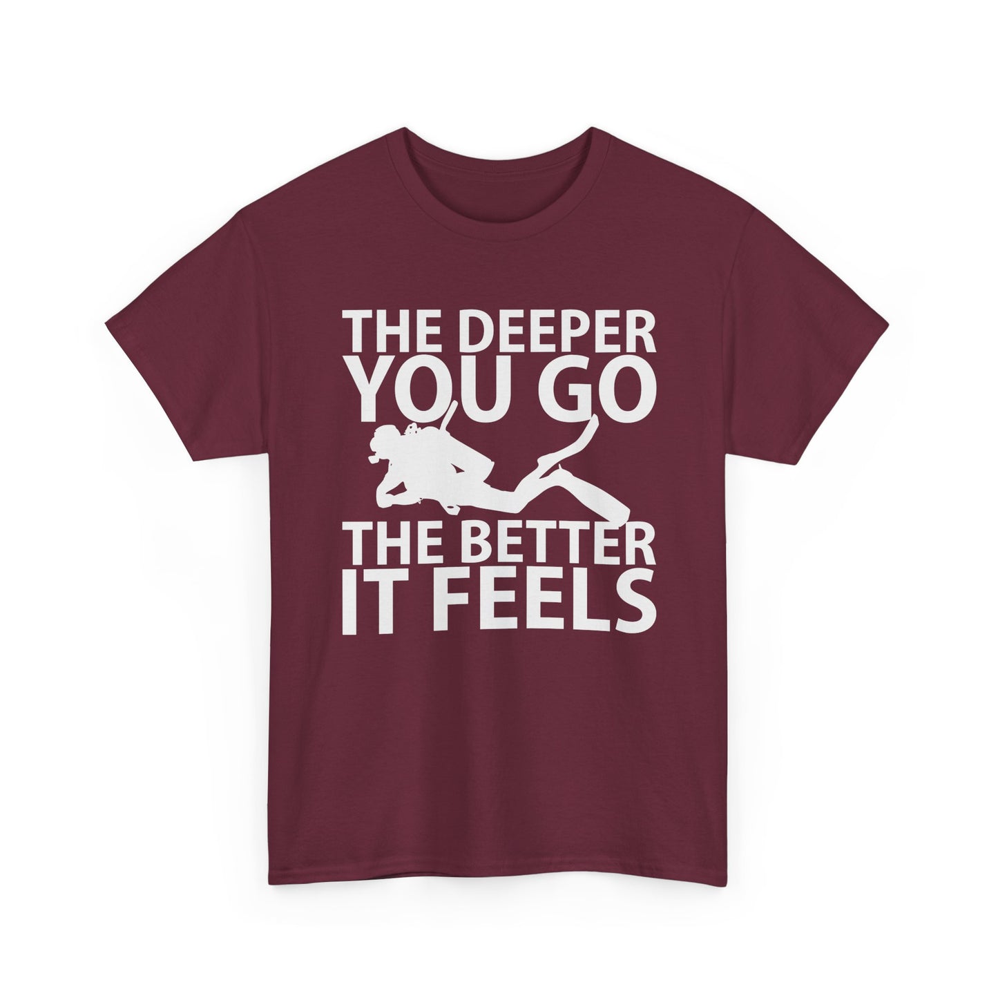Diver Tee — "The Deeper You Go The Better It Feels" Scuba Diving T-Shirt