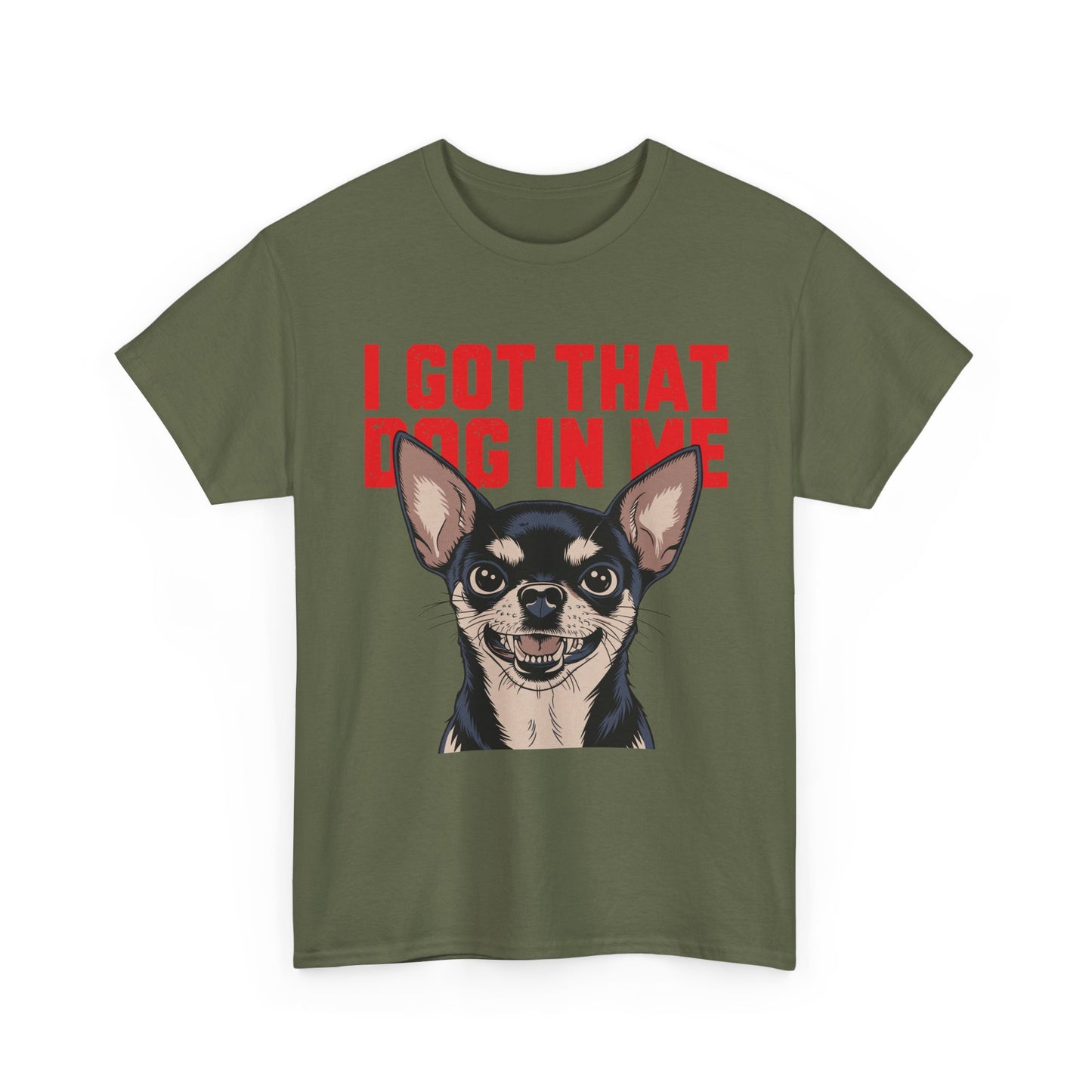 I Got That Dog In Me Chihuahua T-Shirt