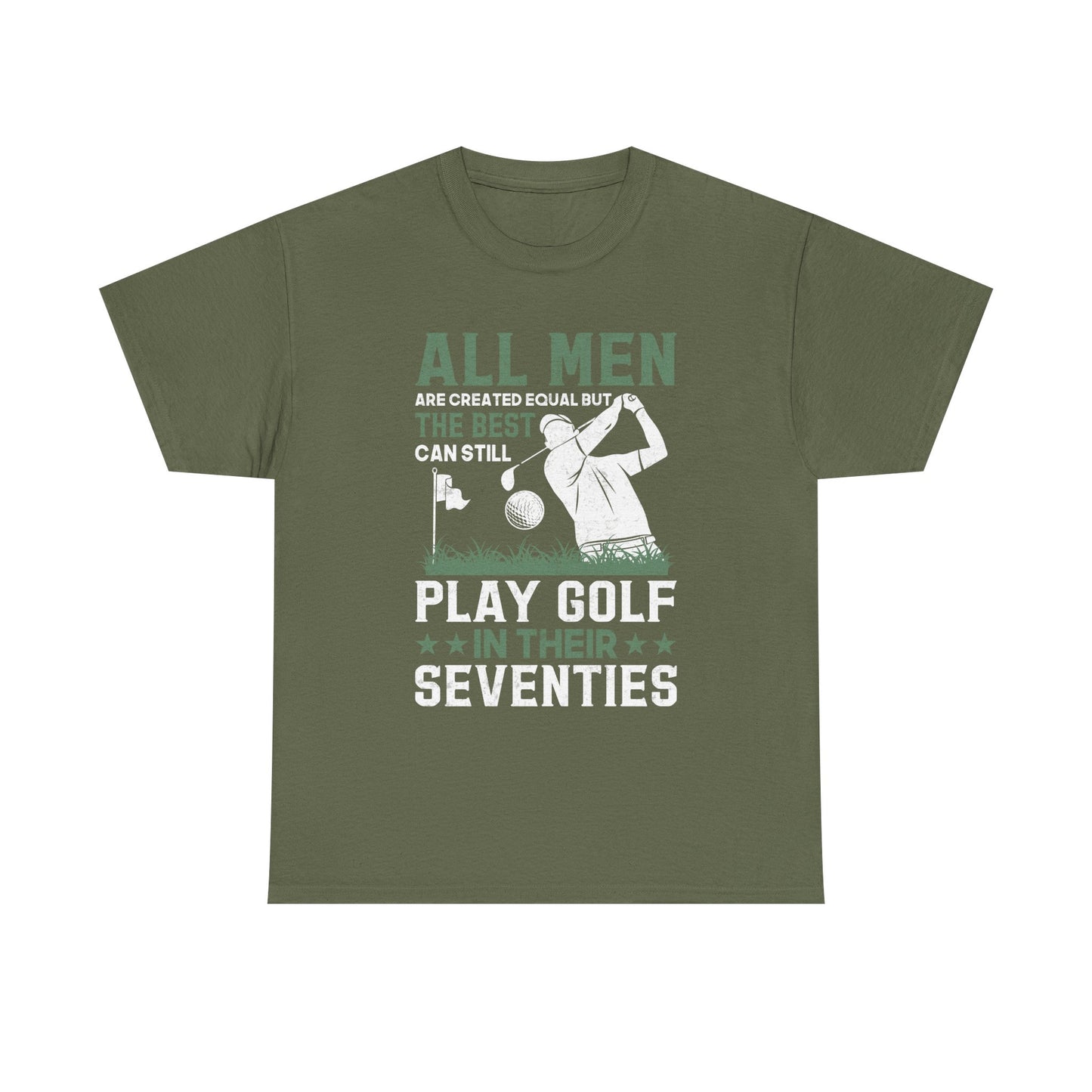 Golf Shirt for Men 70s: "All Men Are Created Equal But The Best Can Still Play Golf In Their Seventies" Tee