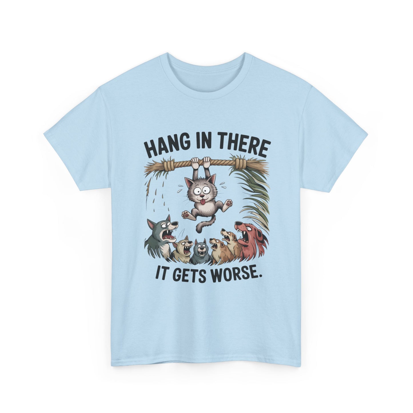 T-Shirt — "Hang In There, It Gets Worse" Funny Cat & Dogs Graphic Tee