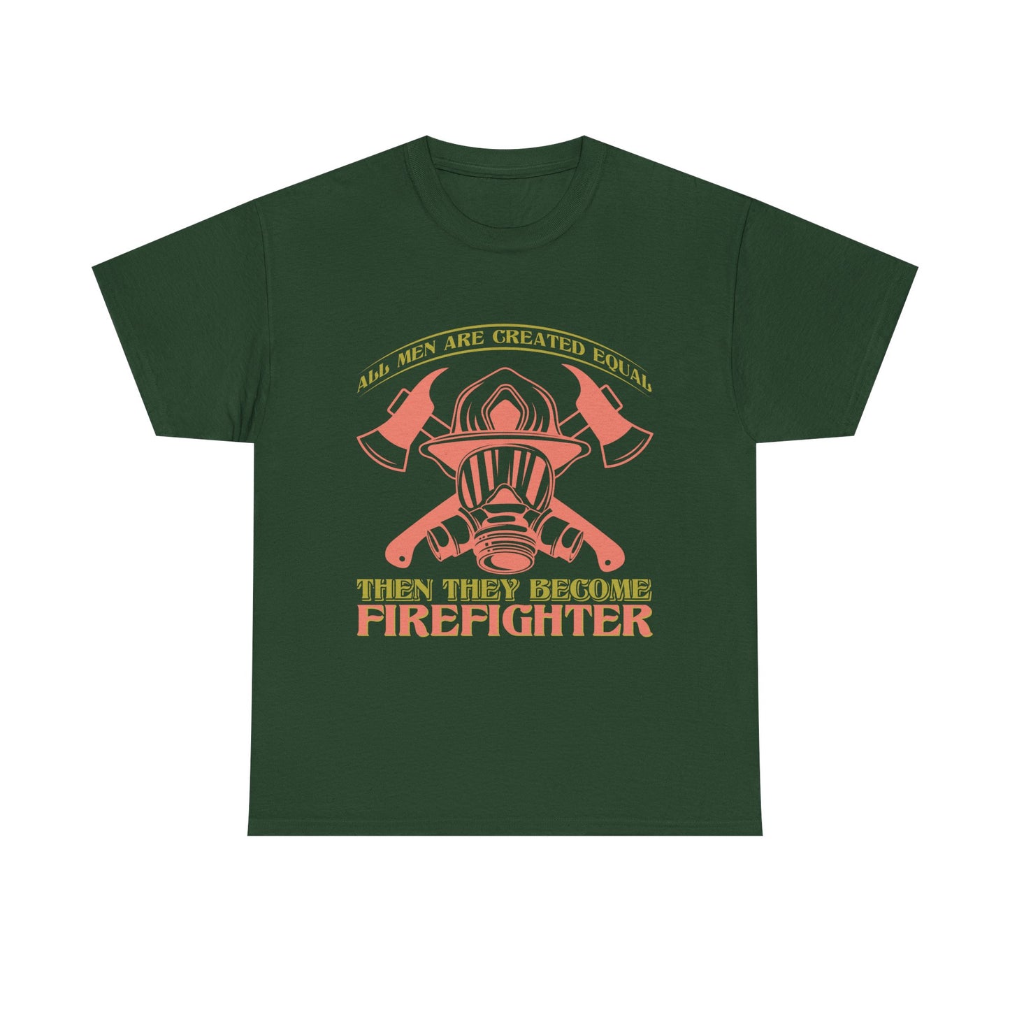 Firefighter Helmet T-Shirt — "Some Men Are Created For It, Then They Become Firefighter" Tribute Tee