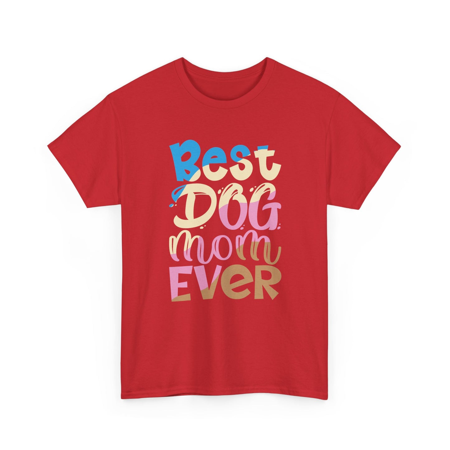 Best Dog Mom Ever T-Shirt — Colorful Pet Mom Tee