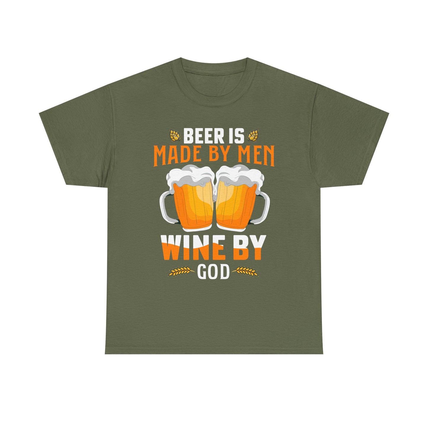 Beer Is Made By Men, Wine By God T-Shirt