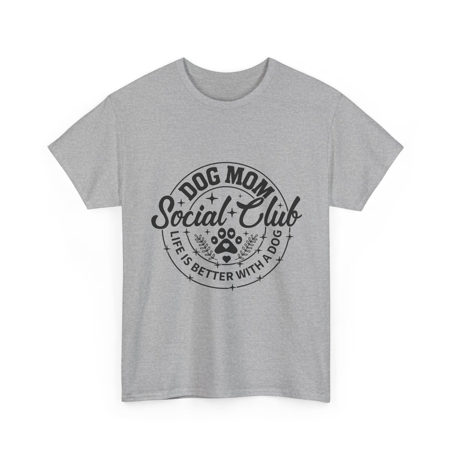 Dog Mom Social Club T-Shirt — "Life's Better With a Dog"