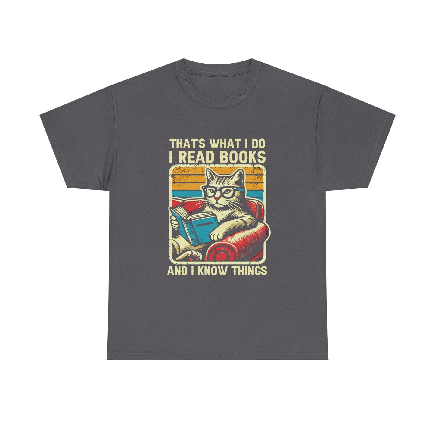 Reading Cat T-Shirt – "That's What I Do, I Read Books and I Know Things"