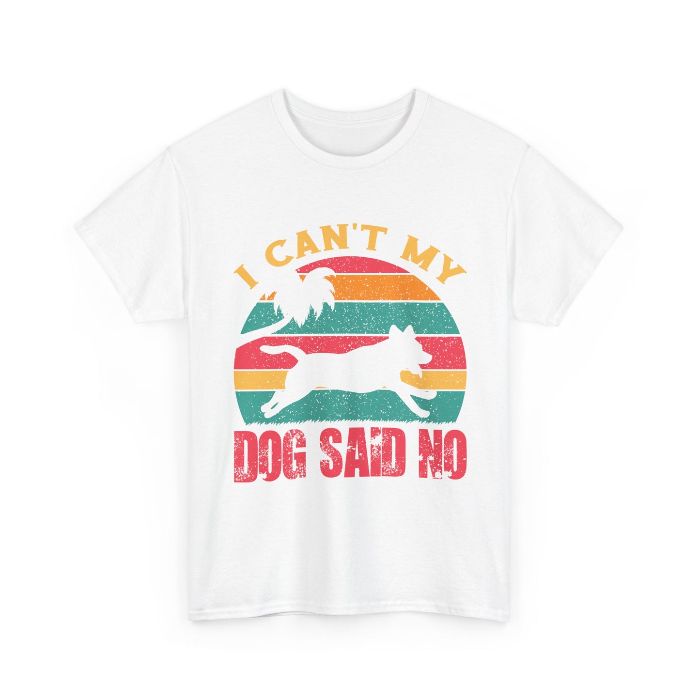 I Can't My Dog Said No T-Shirt — Vintage Rescue Dog Lover Tee