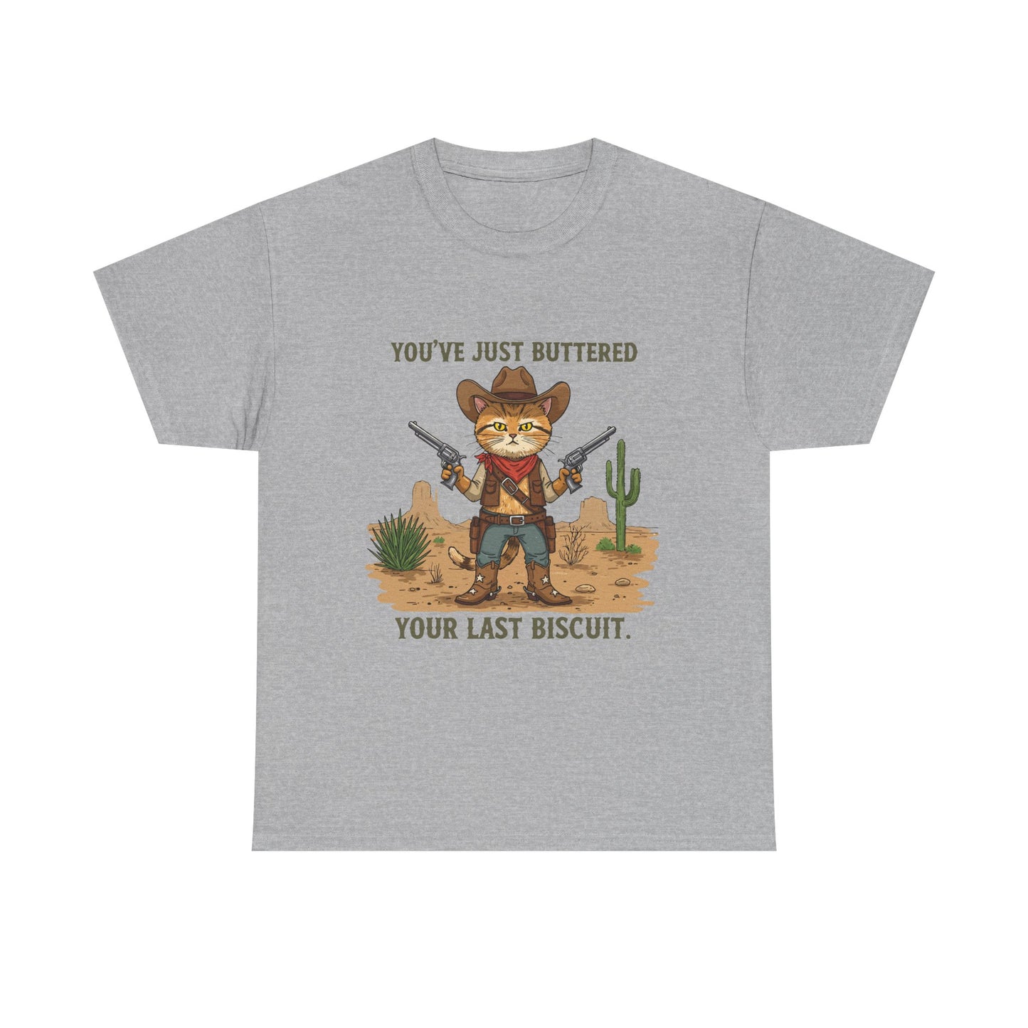T-Shirt — 'You've Just Buttered Your Last Biscuit' Cowboy Cat