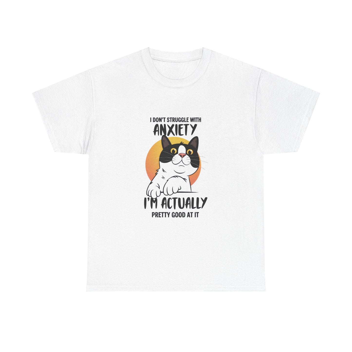 Cat Anxiety Tee — "I Don't Struggle With Anxiety, I'm Actually Pretty Good At It"