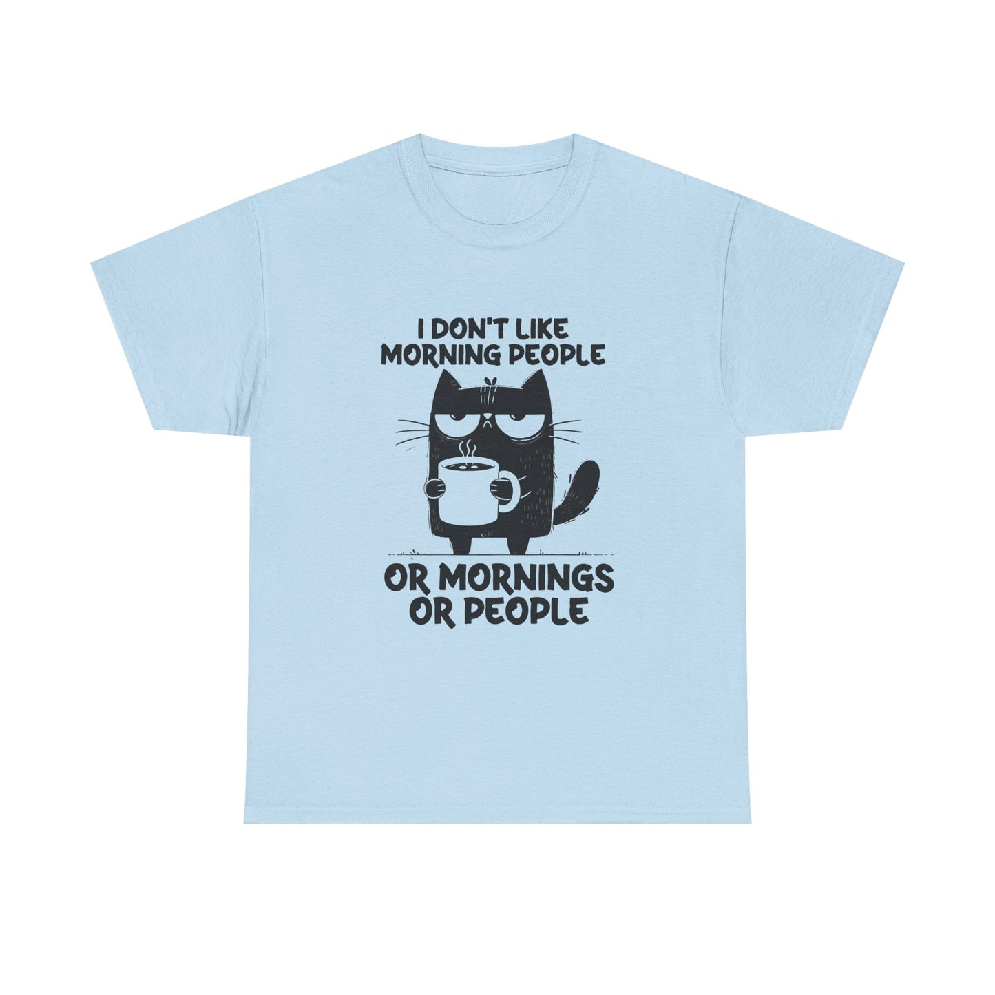 Funny Cat T-Shirt — "I Don't Like Morning People or Mornings or People" Coffee Tee
