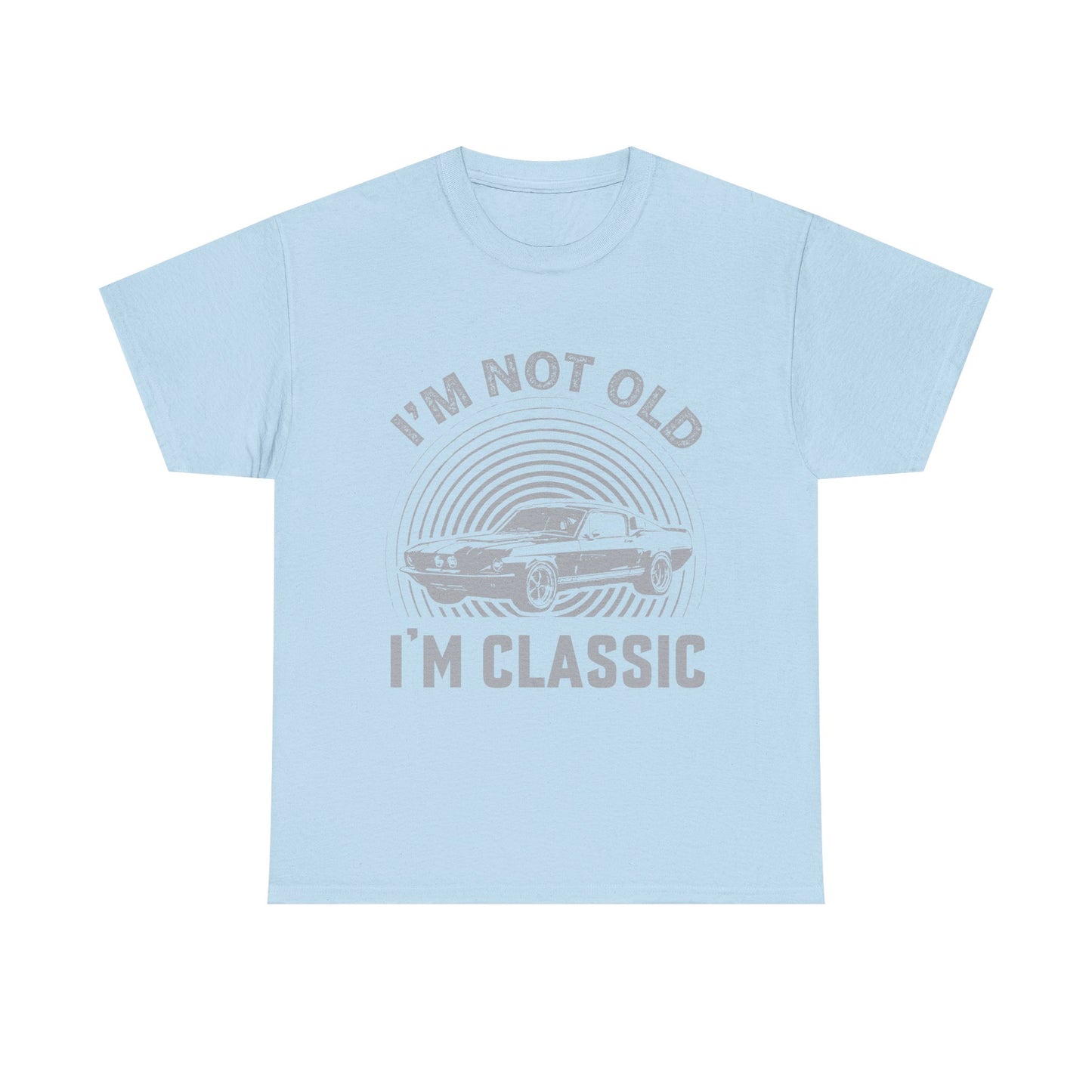 Classic Car Tee – "I’m Not Old I’m Classic" Vintage Muscle Car T-Shirt