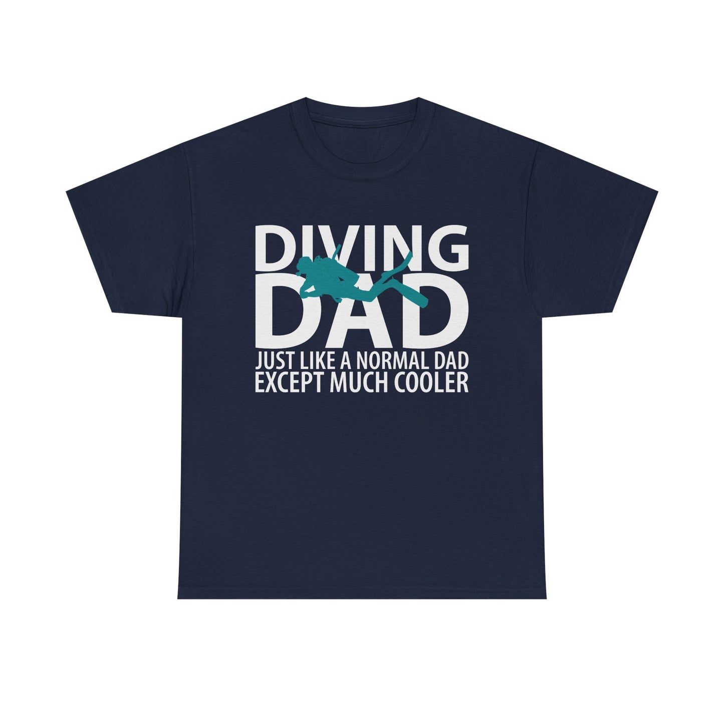 Diving Dad T-Shirt – “Just Like a Normal Dad Except Much Cooler”