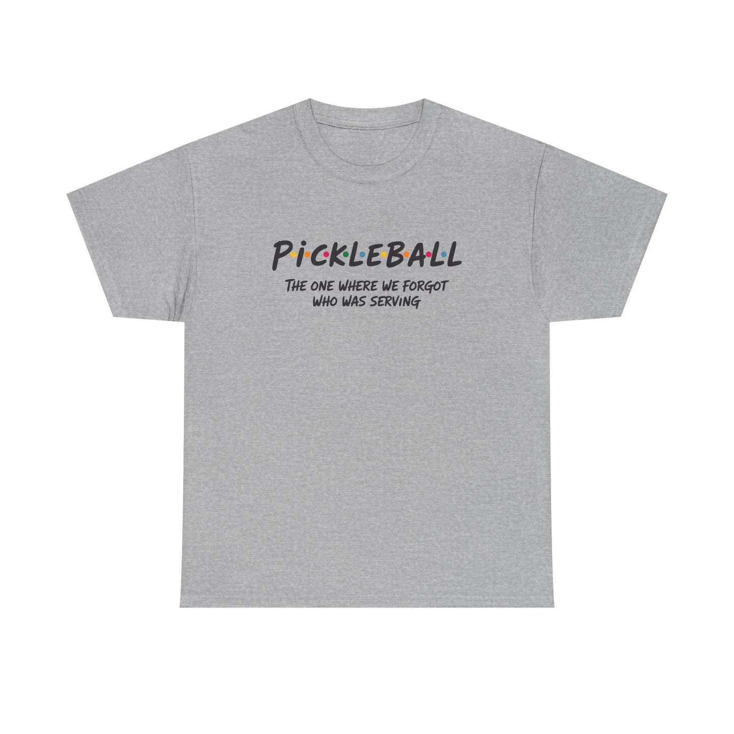 Pickleball Tee — "Pickleball: The One Where We Forgot Who Was Serving" Casual Sport Shirt