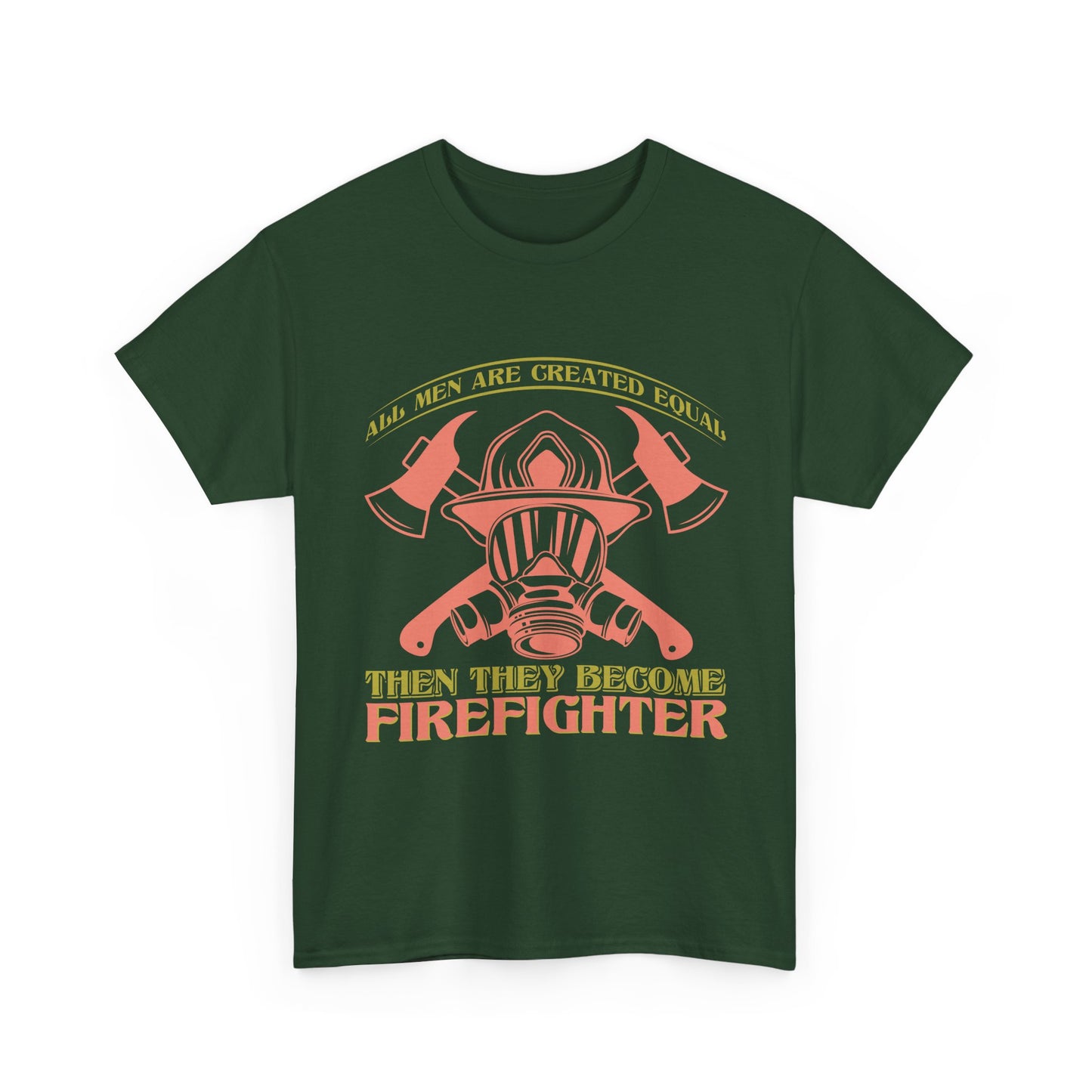 Firefighter Helmet T-Shirt — "Some Men Are Created For It, Then They Become Firefighter" Tribute Tee