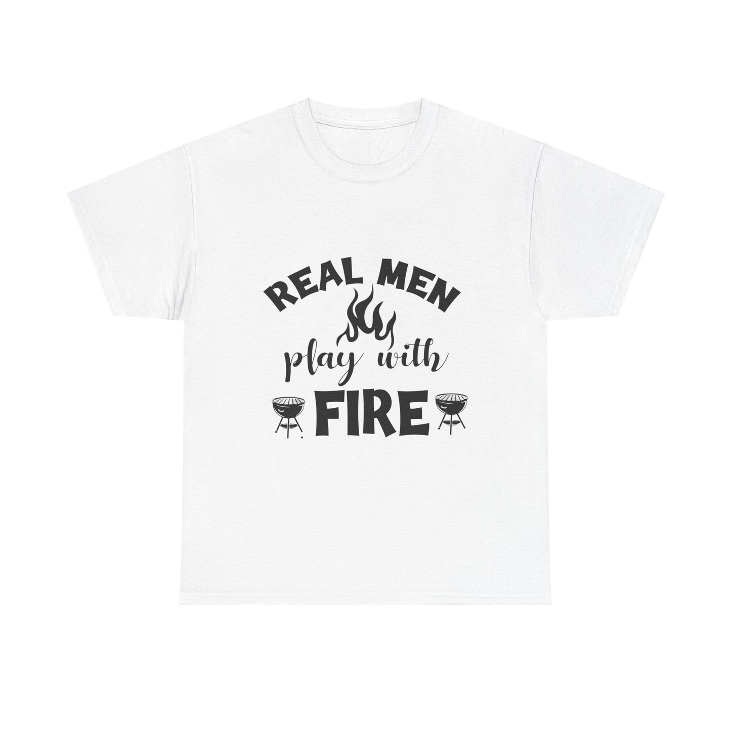 Grill T-Shirt — "Real Men Play With Fire" BBQ Graphic Tee