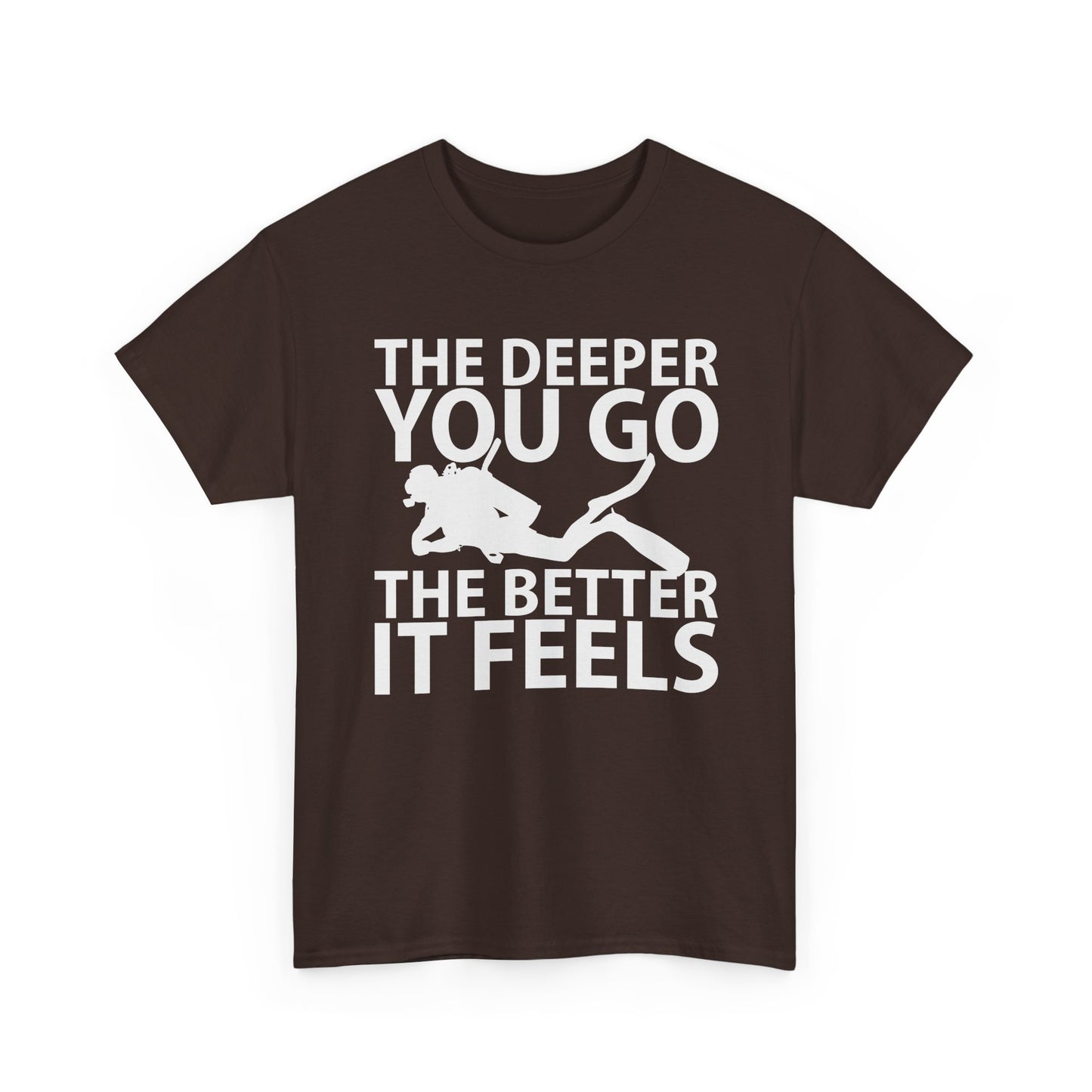 Diver Tee — "The Deeper You Go The Better It Feels" Scuba Diving T-Shirt