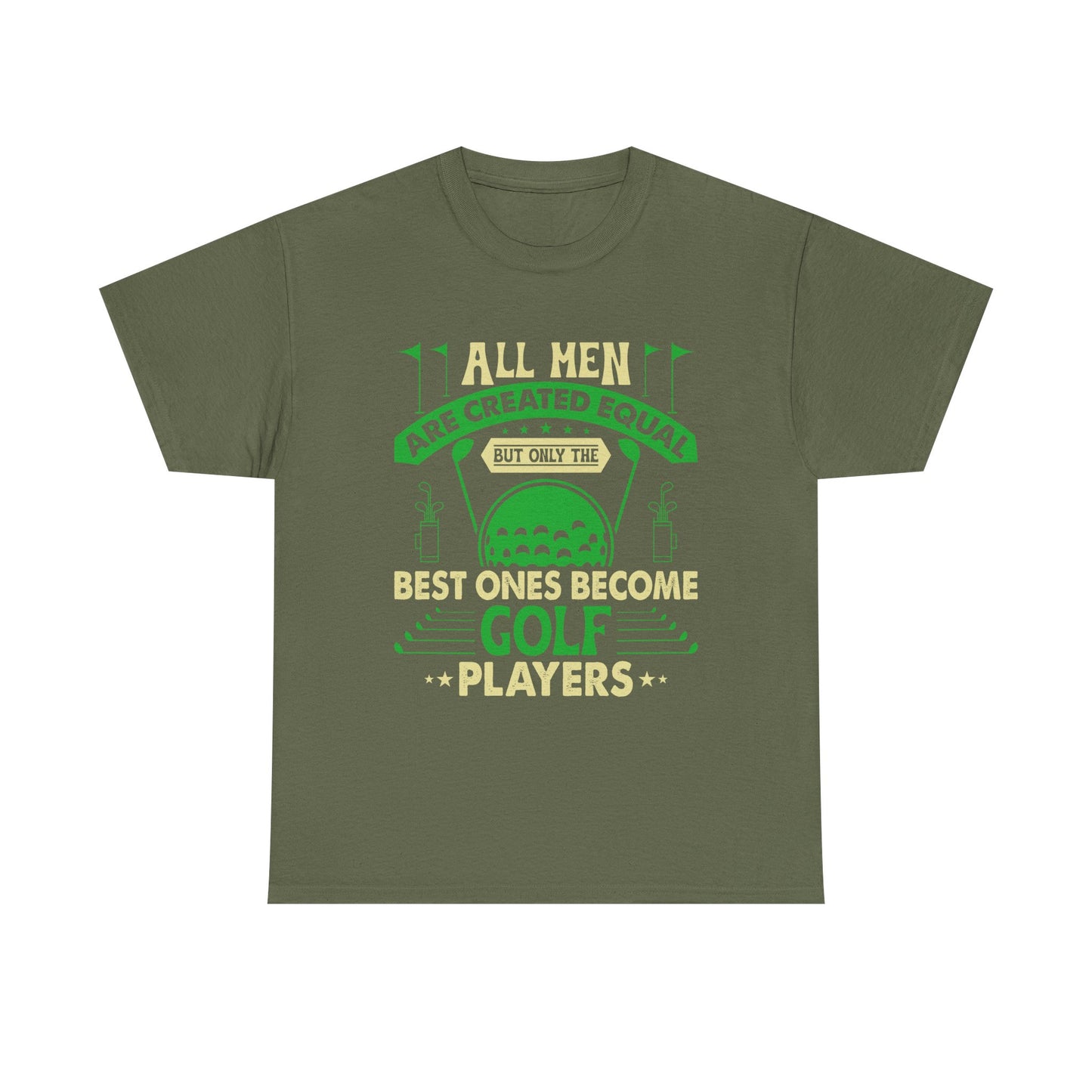 Golf Players T-Shirt — "All Men Are Created Equal But The Best Ones Become Golf Players" Funny Golf Tee