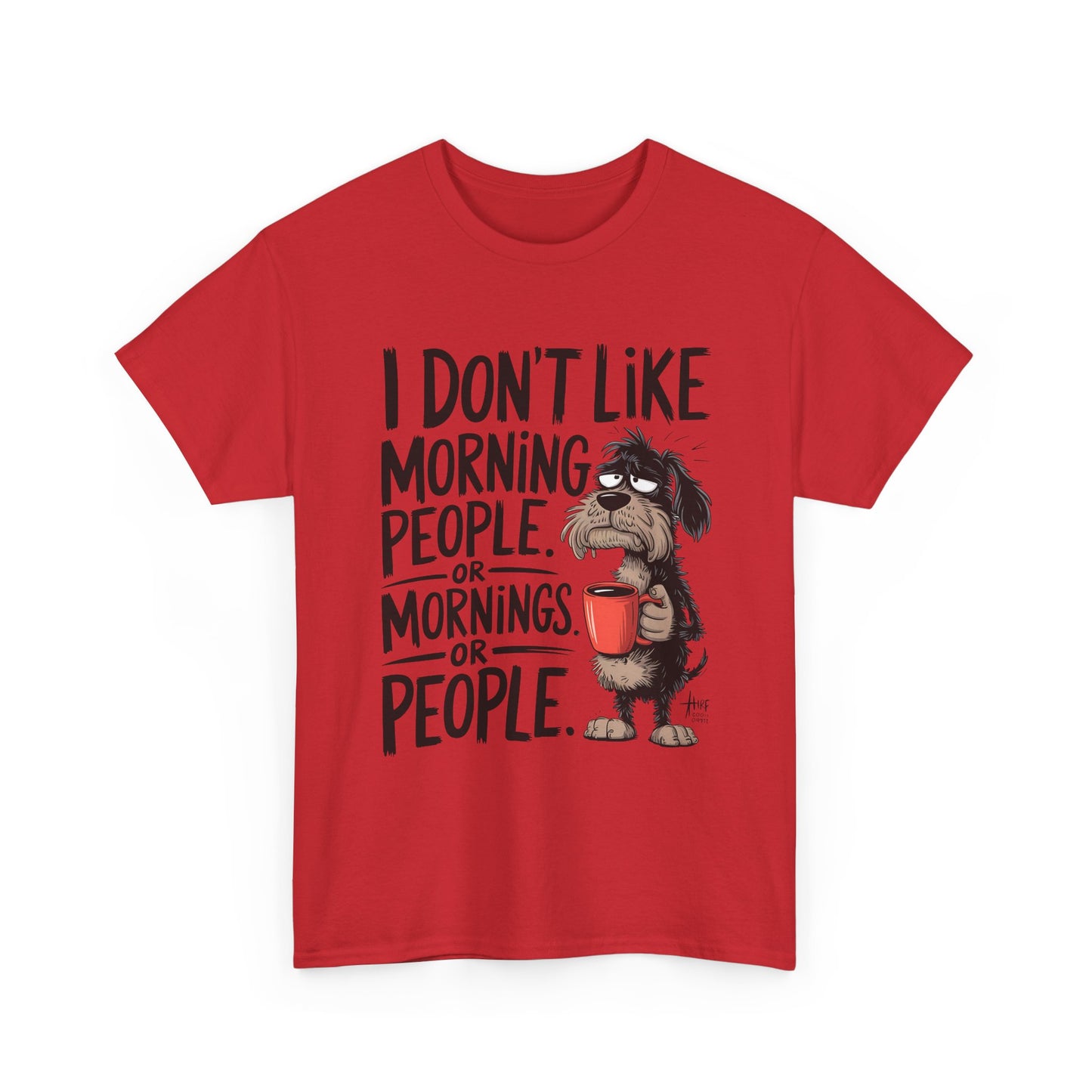 Funny Morning Dog T-Shirt — "I Don't Like Morning People or Mornings or People" Graphic Tee