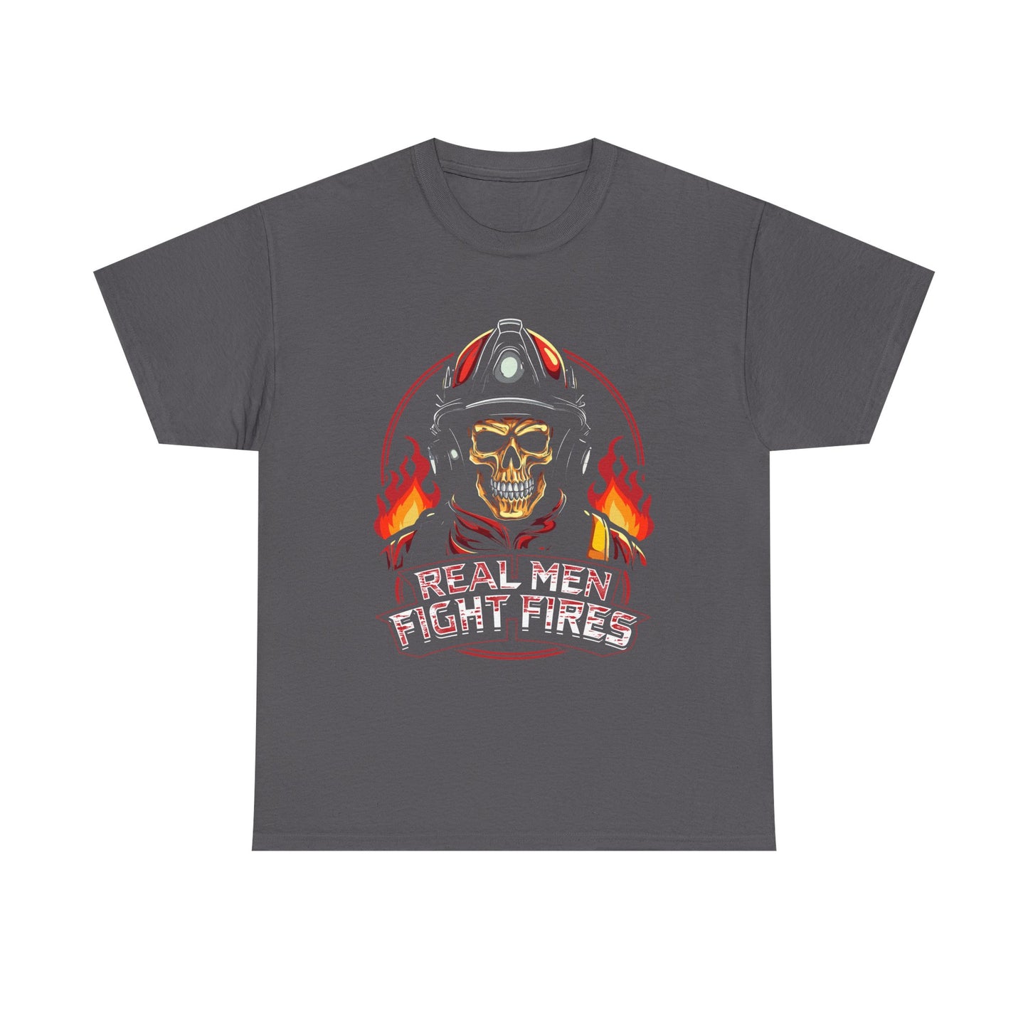 Firefighter Skull T-Shirt — "Real Men Fight Fires" Graphic Tee